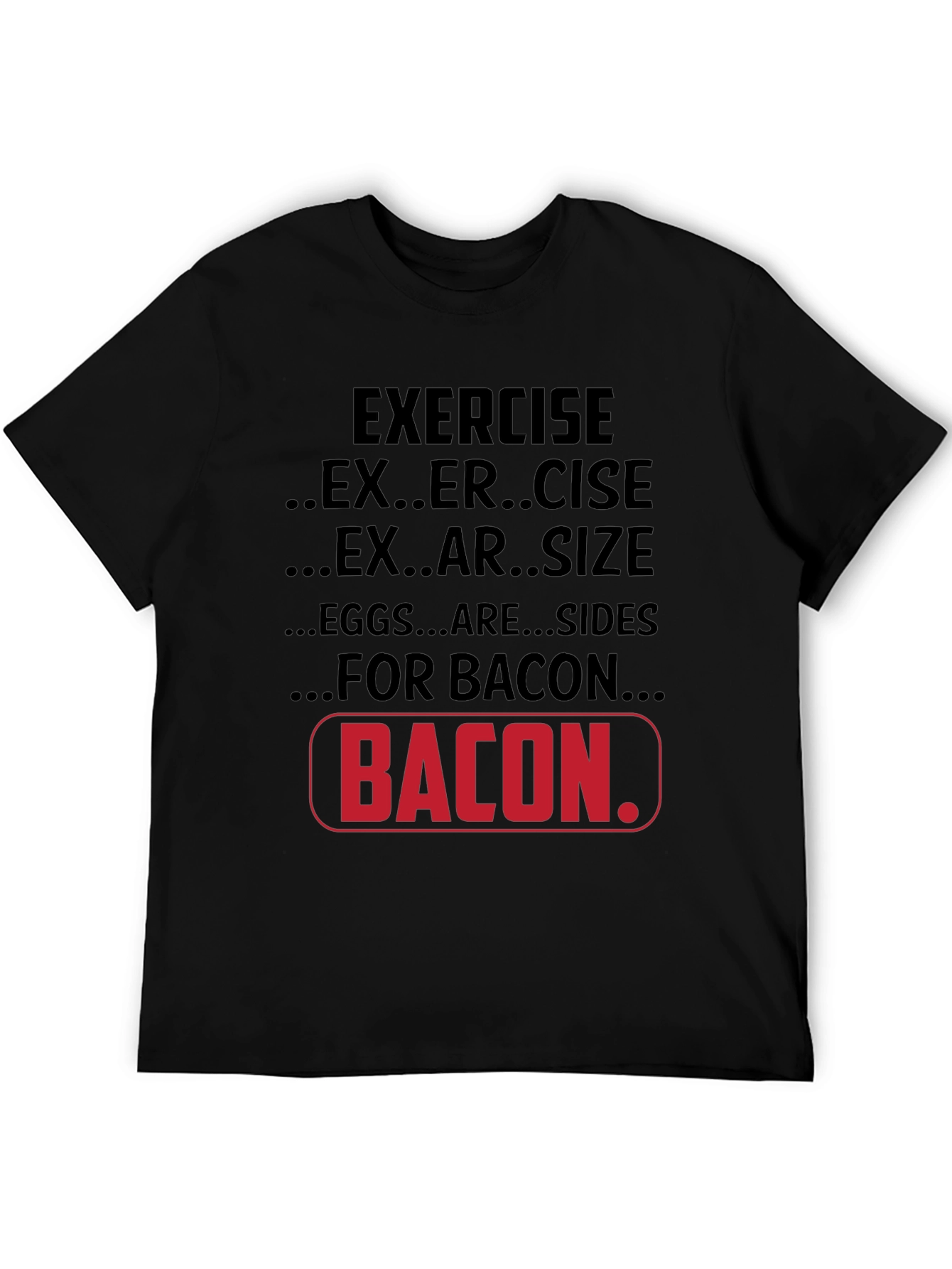 Black Bacon Lover T-Shirt: Exercise, Exersize, Eggs are Sides view 5
