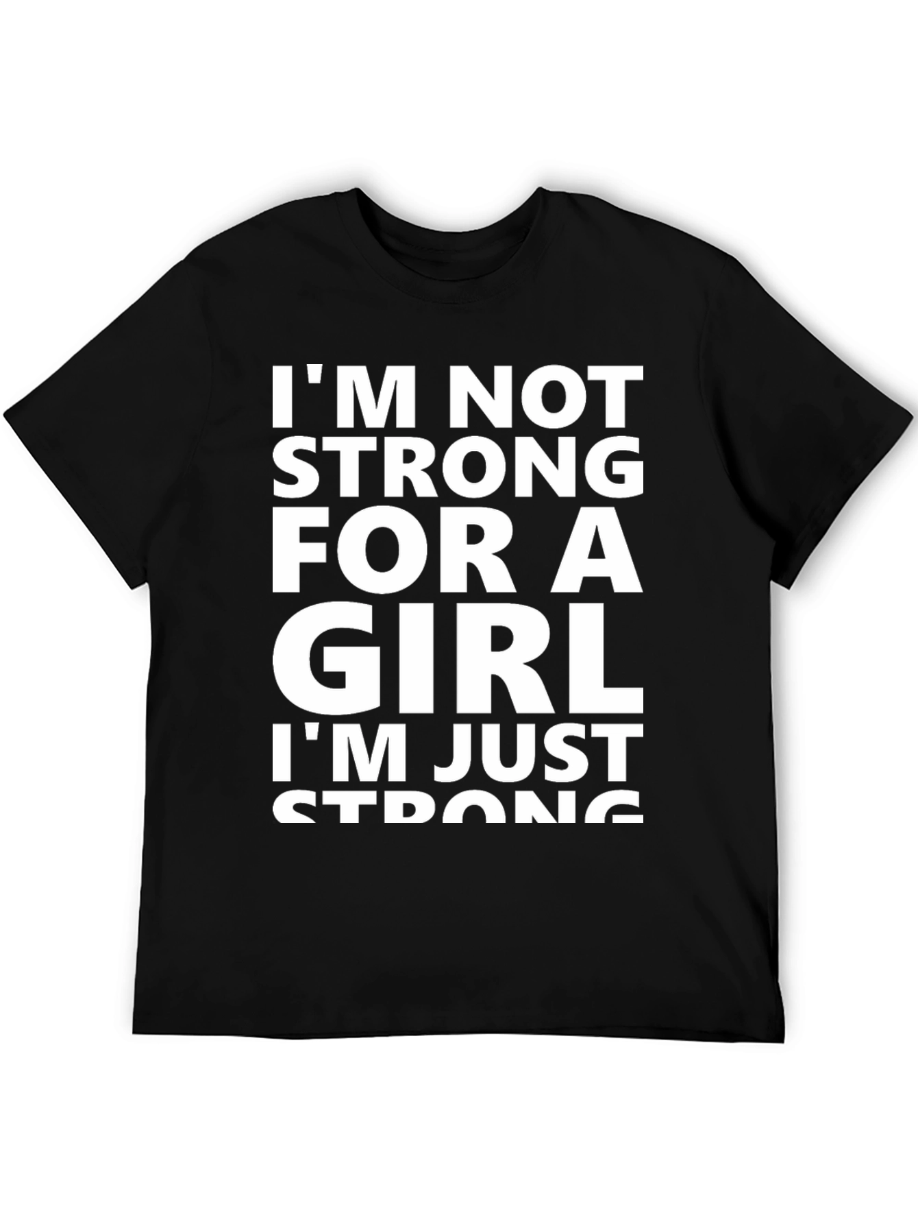 Black I'm Not Strong For A Girl T-Shirt view 5
