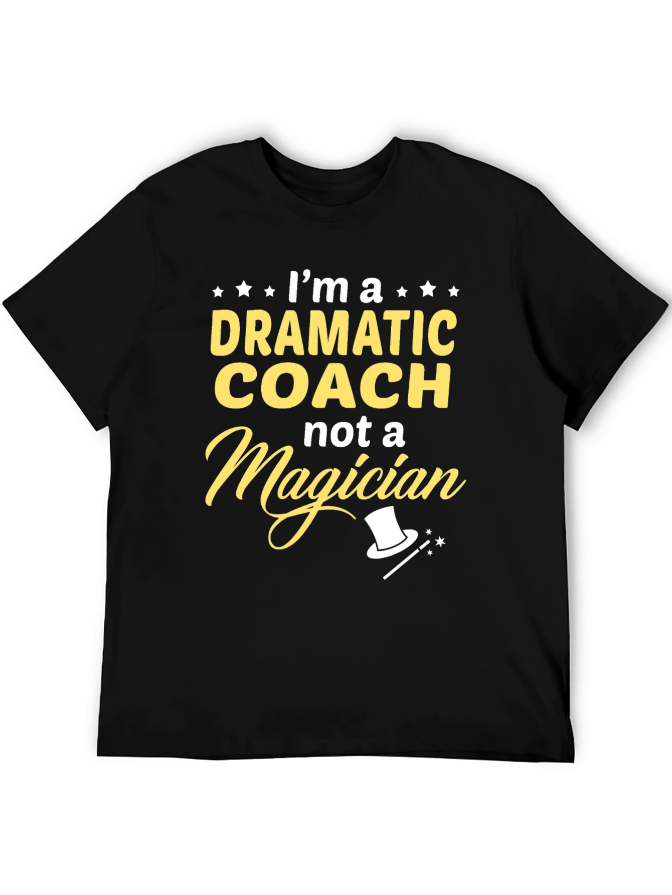 Black Dramatic Coach T-Shirt - Not a Magician Funny Tee view 5