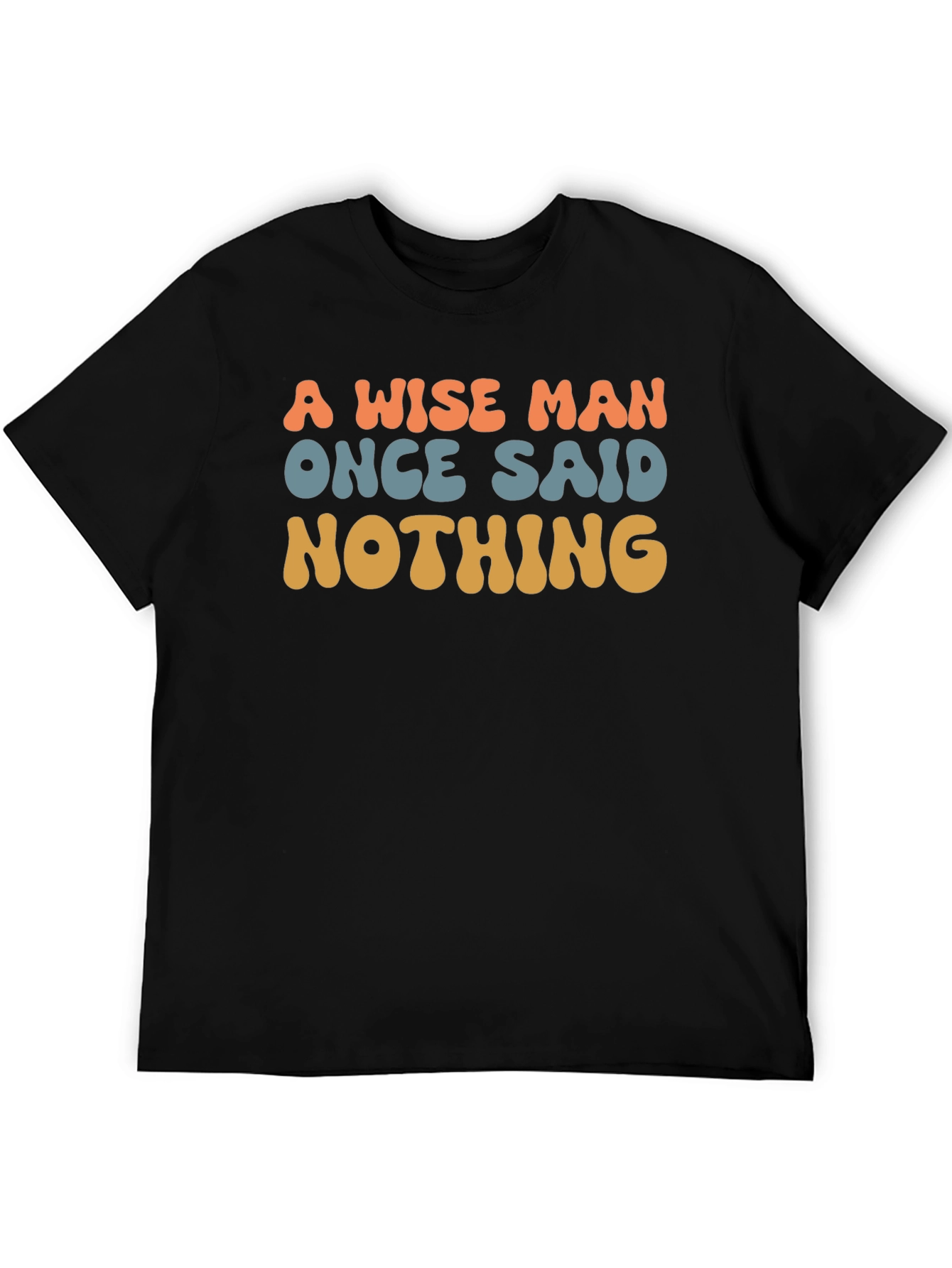 Black A Wise Man Said Nothing T-Shirt view 5