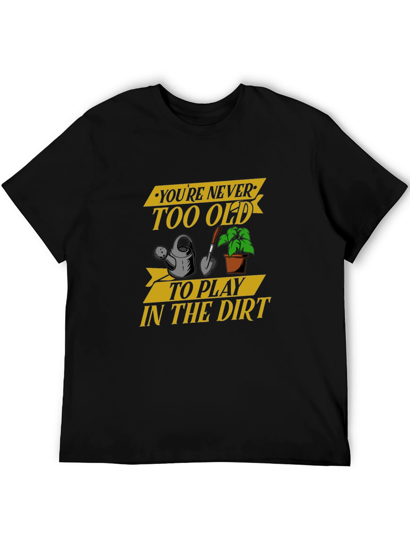 Black You're Never Too Old Gardening T-Shirt view 5