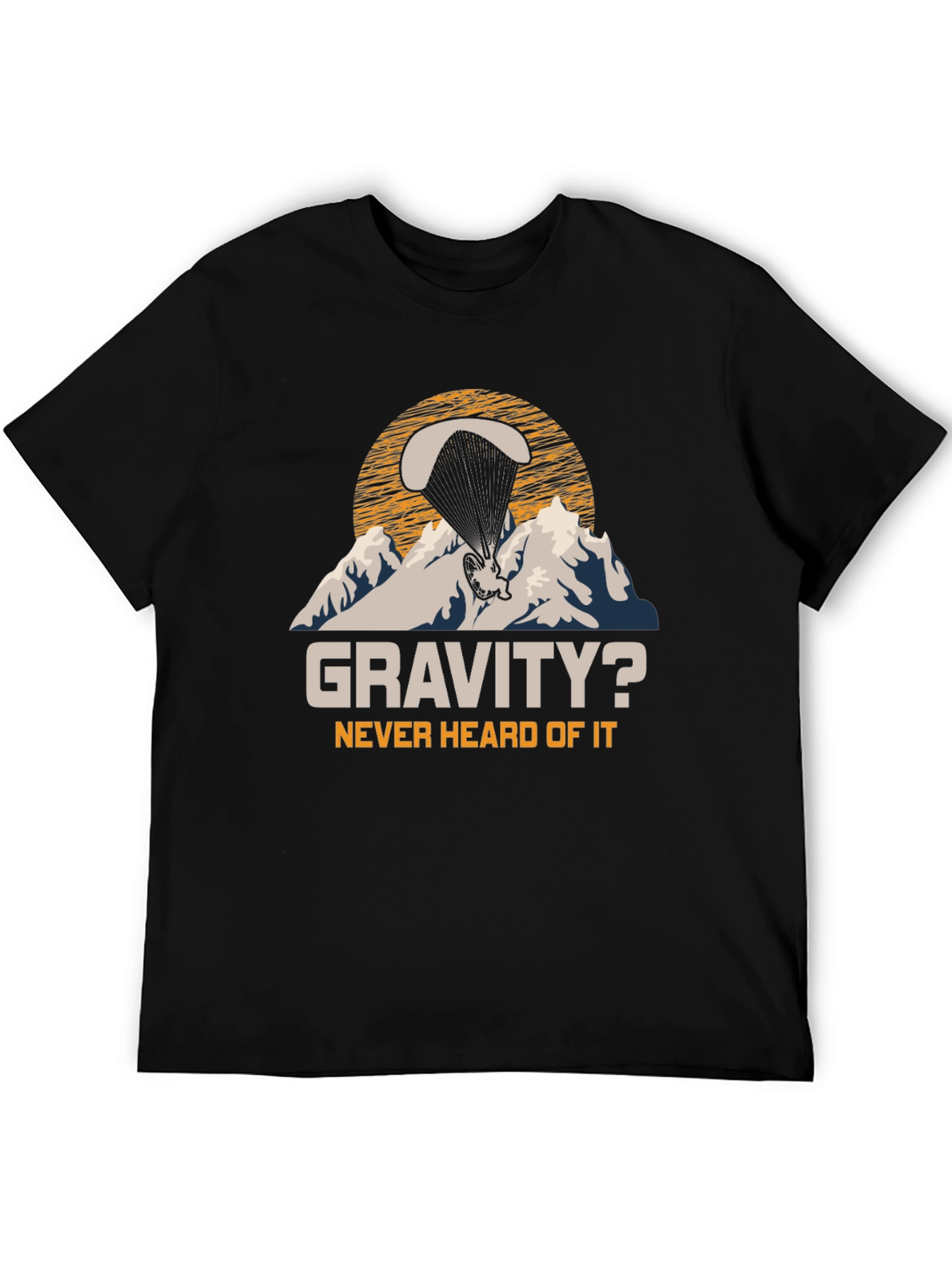 Black Gravity? Never Heard Of It Paragliding T-Shirt view 5