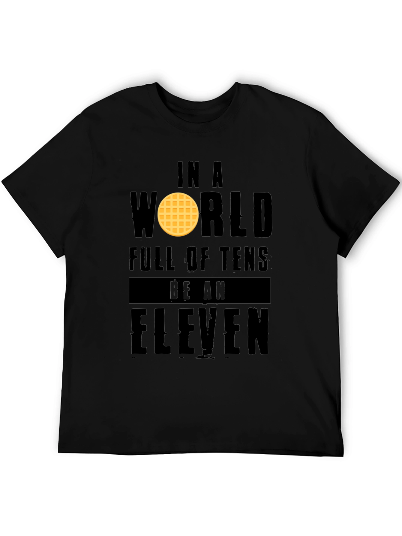 Black In a World Full of Tens Be an Eleven T-Shirt view 5