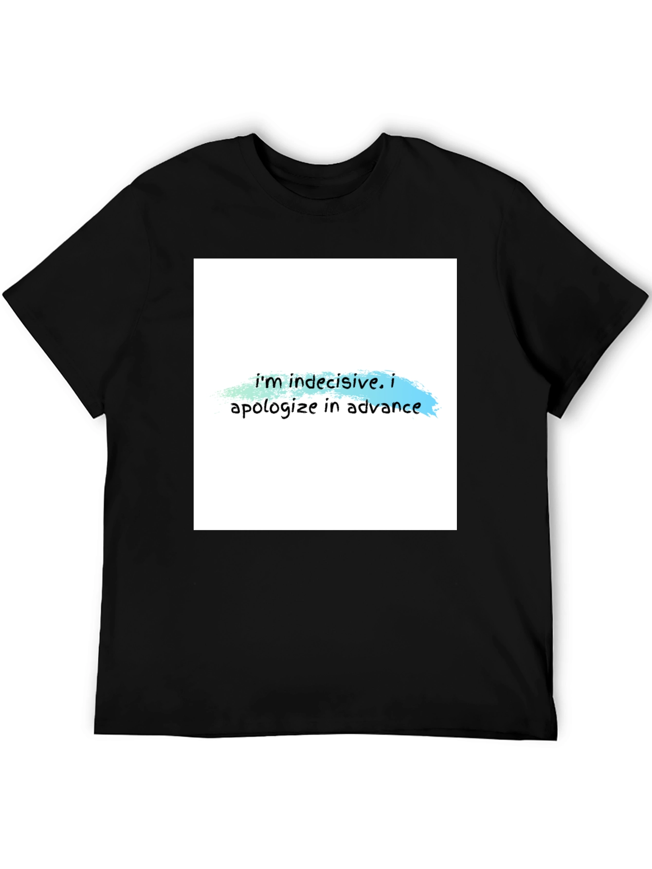 Black Indecisive T-Shirt - Funny Apology Tee view 5
