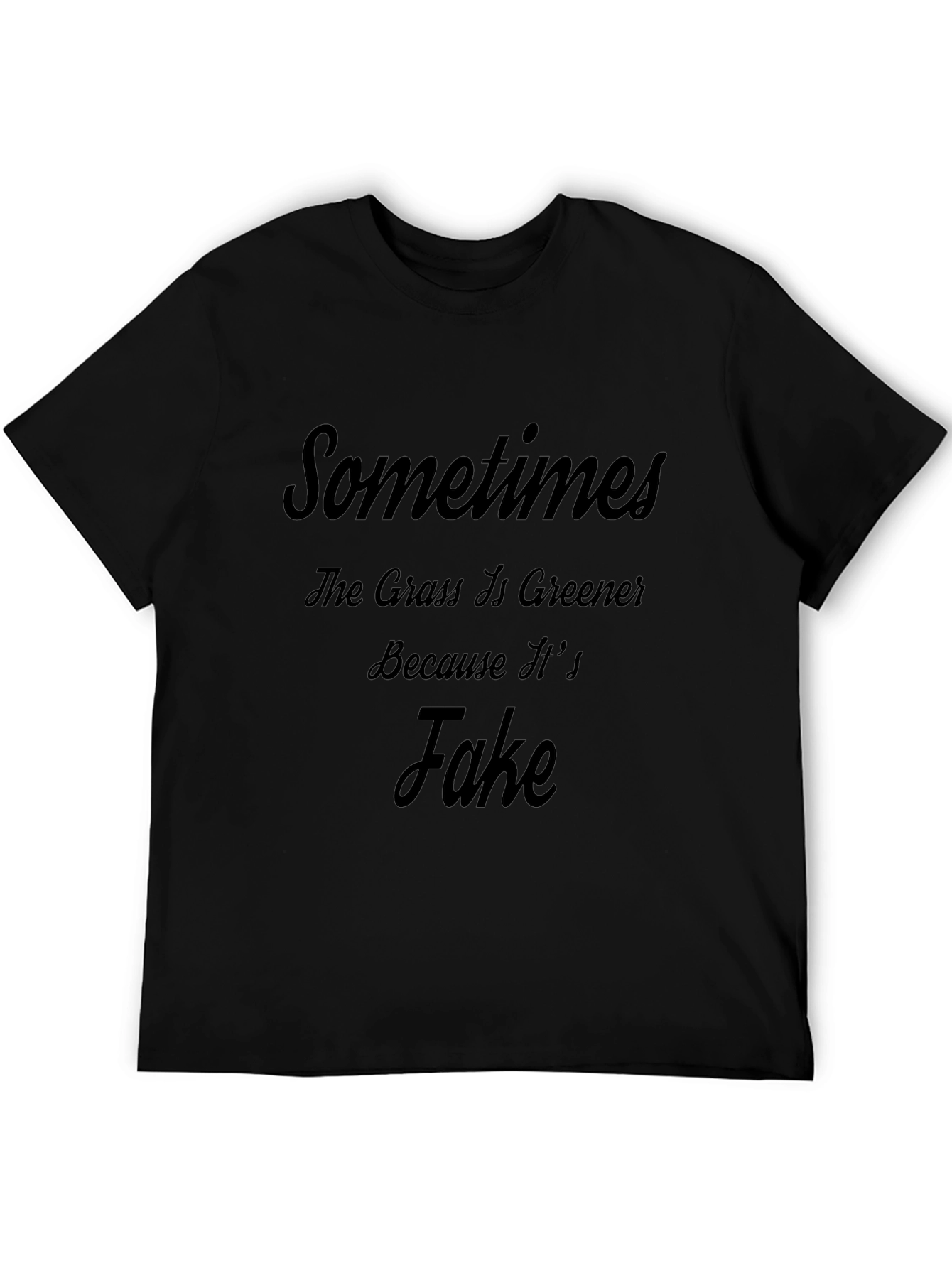 Black Sometimes the Grass is Greener Funny T-Shirt view 5