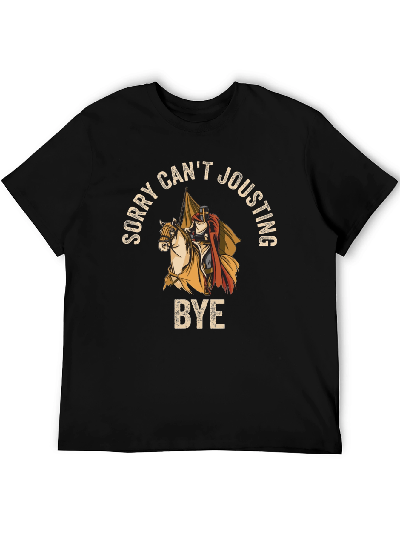 Black Sorry Can't Jousting Bye Black T-Shirt view 5