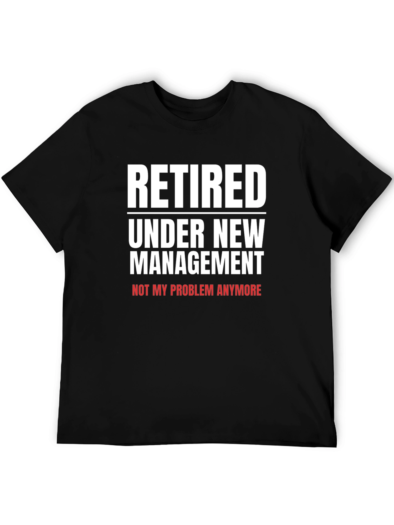 Black Retired Under New Management T-Shirt view 5