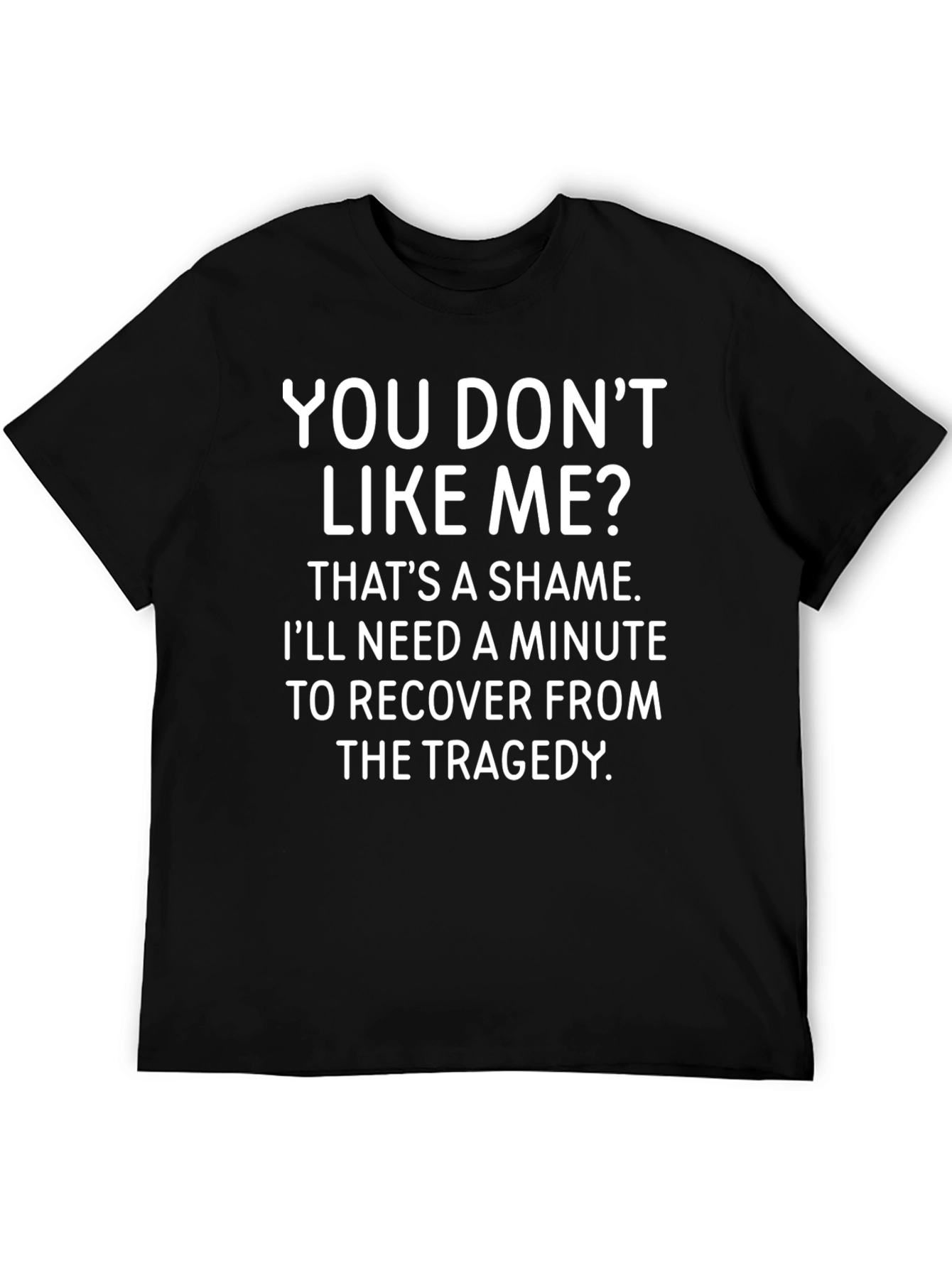 Black Funny Sarcastic Graphic Tee - You Don't Like Me? view 5