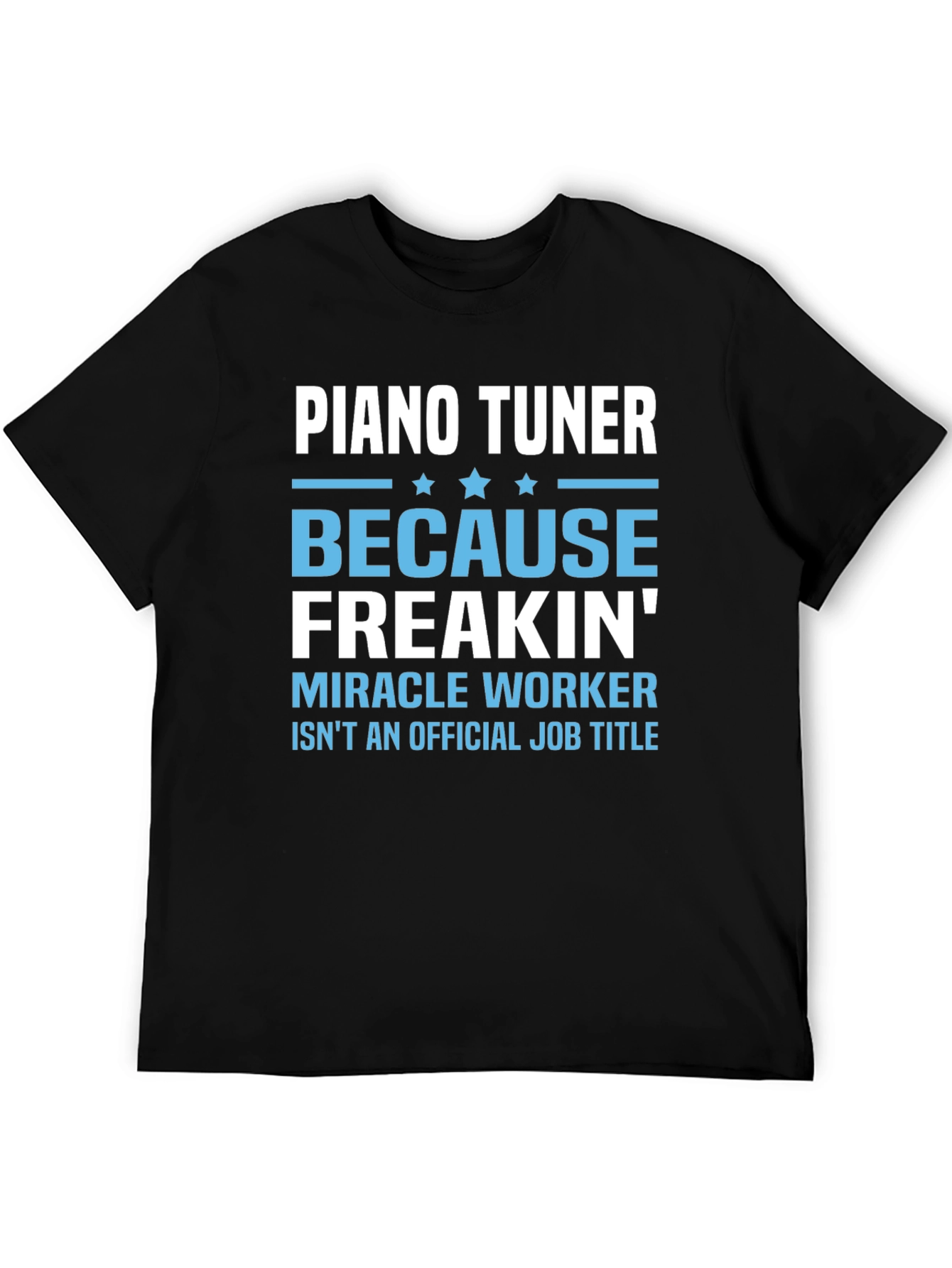 Black Piano Tuner Graphic Tee - Freakin' Miracle Worker Job Title view 5