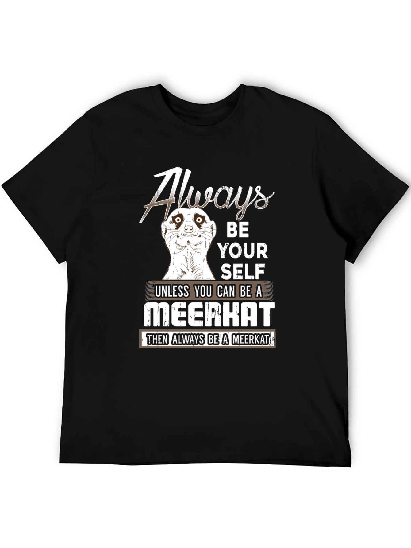 Black Always Be a Meerkat Graphic Tee view 5