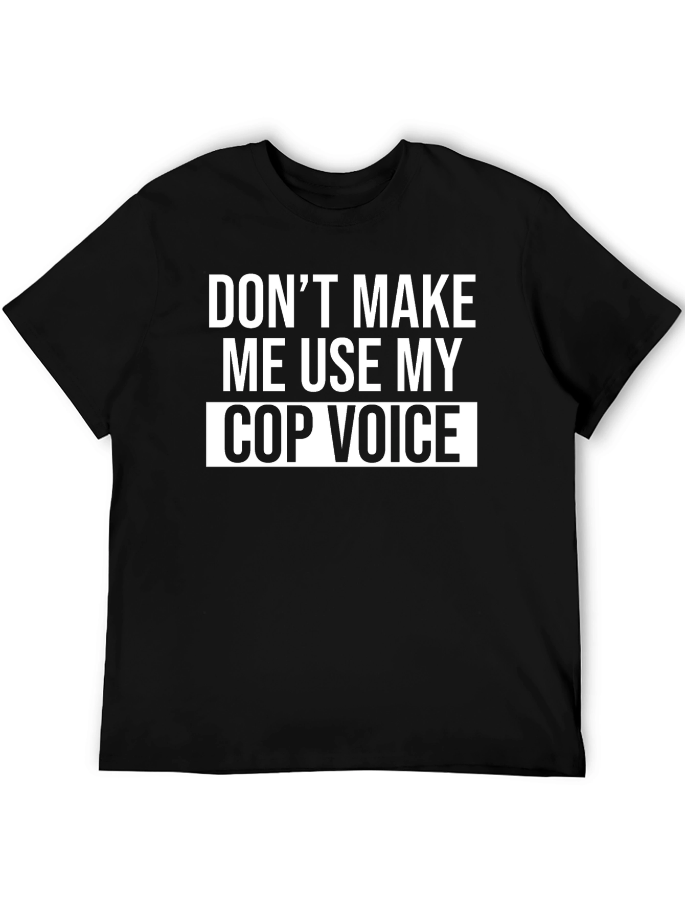 Black Don't Make Me Use My Cop Voice T-Shirt view 5