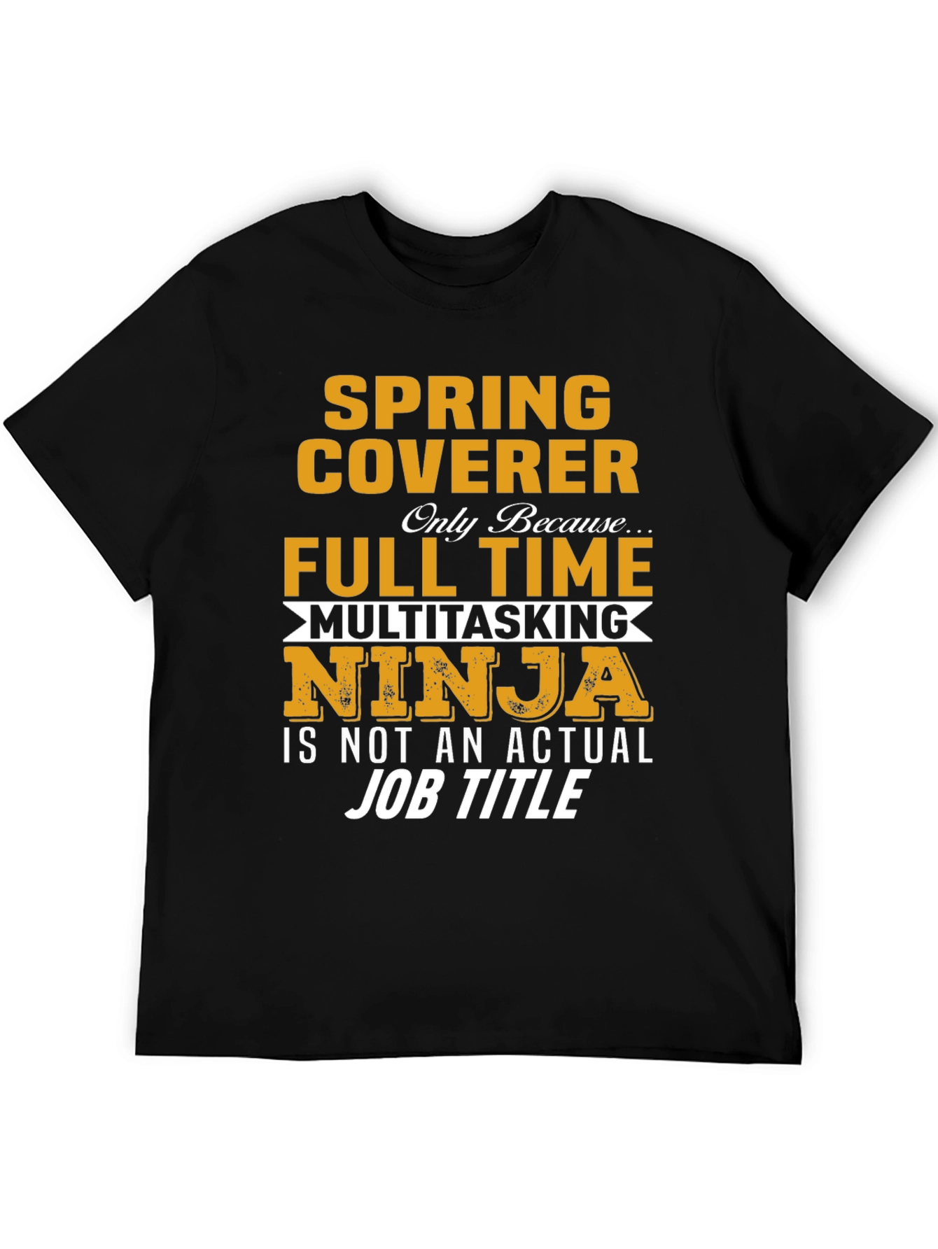 Black Spring Coverer Full Time Multitasking Ninja T-Shirt view 5