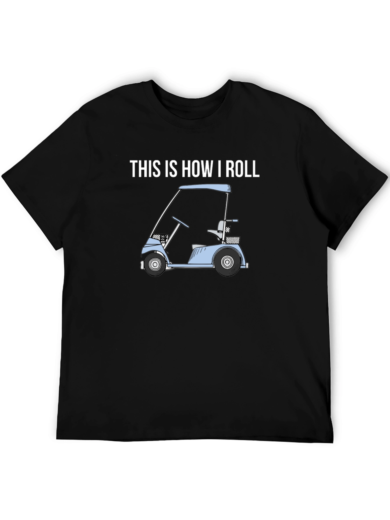 Black This Is How I Roll Golf Cart T-Shirt view 5