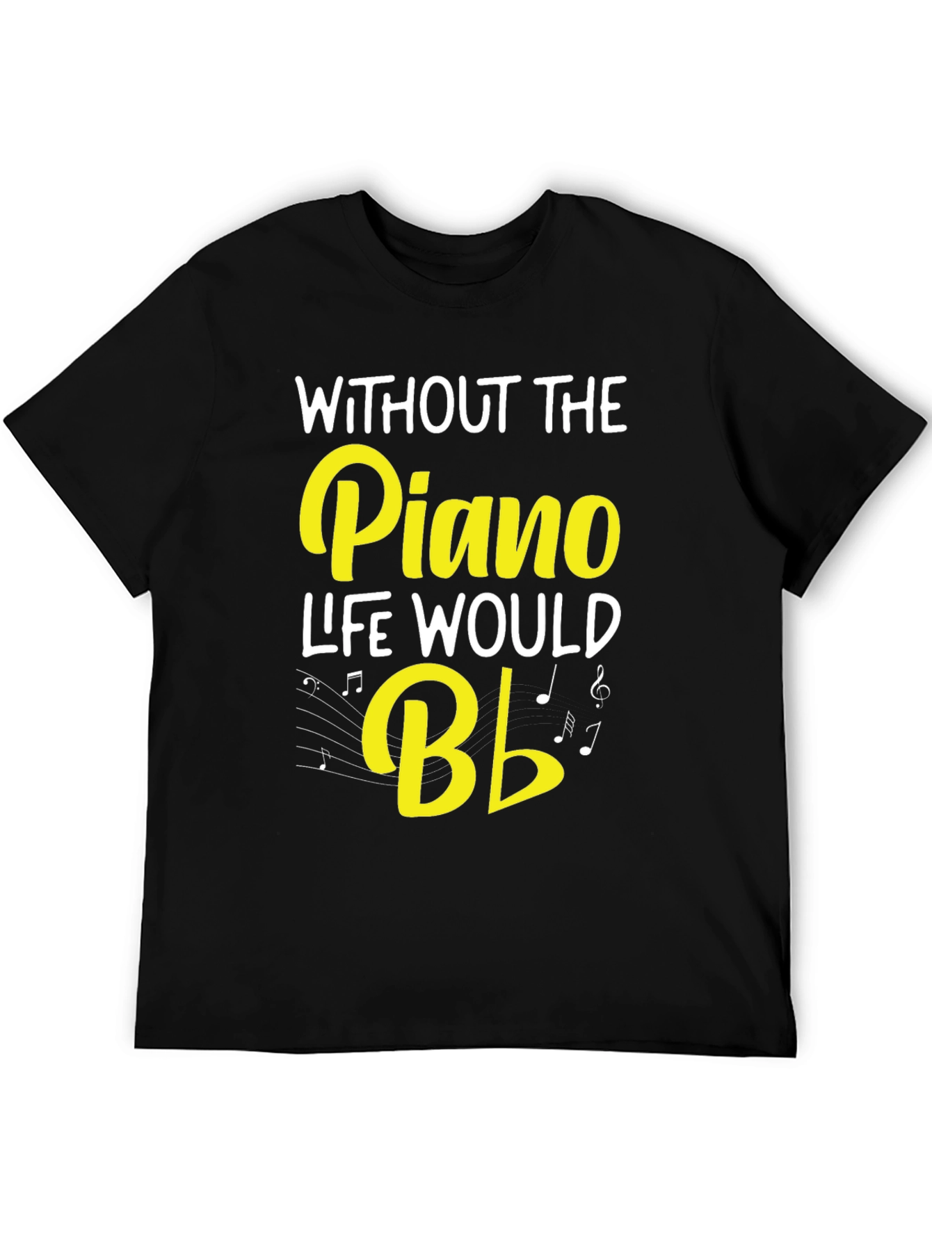 Black Piano Music T-Shirt - Without the Piano Life Would B Flat view 5