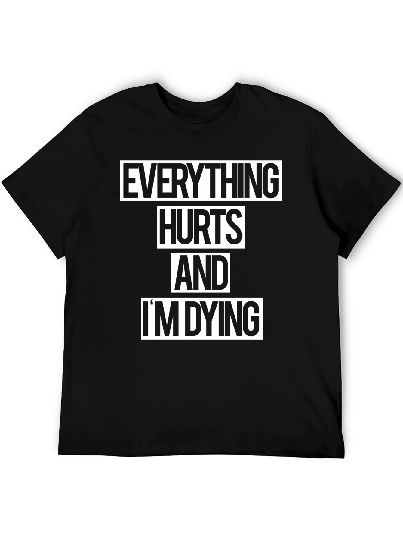 Black Everything Hurts and I'm Dying Graphic T-Shirt view 5