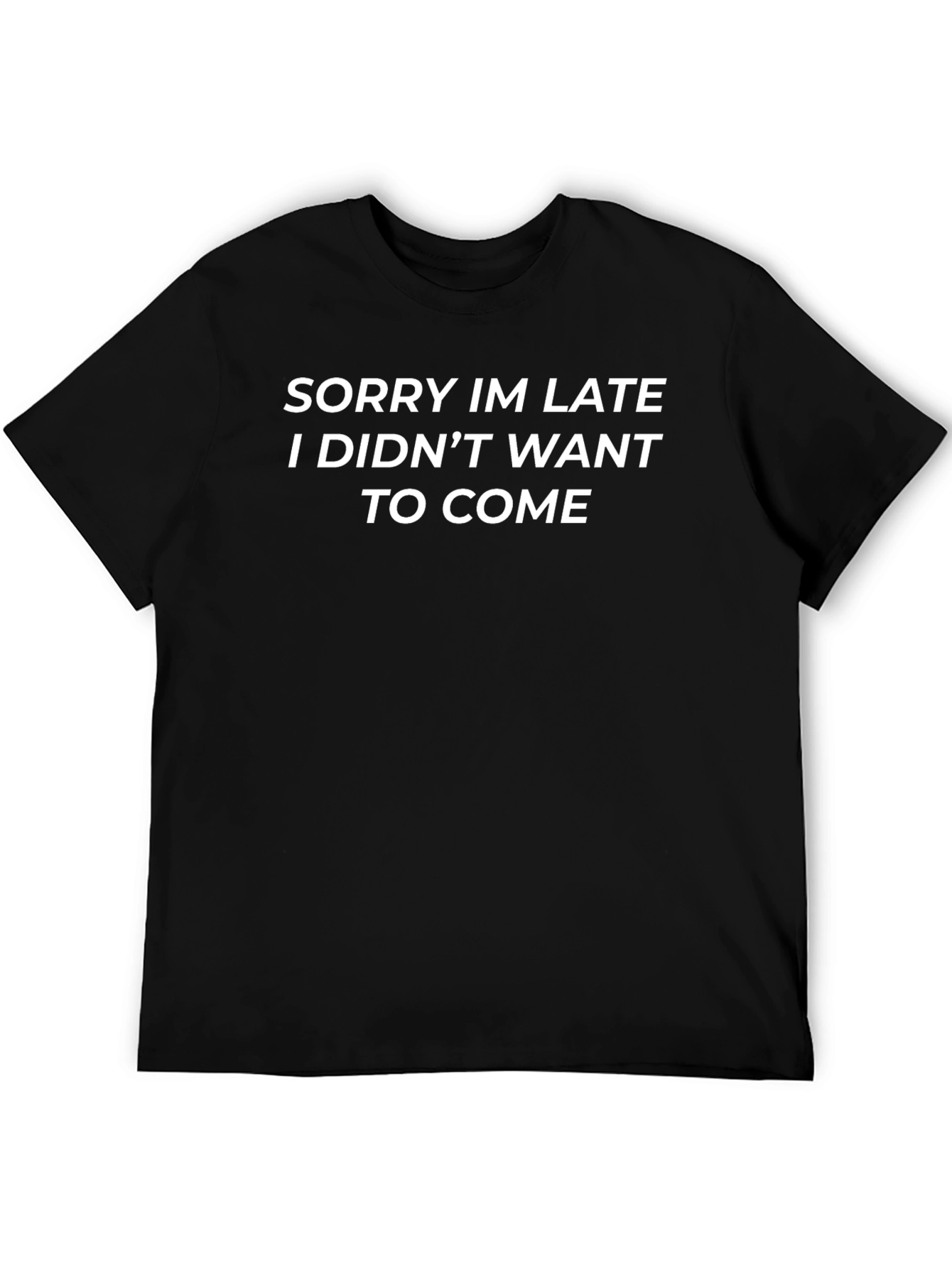 Black Sorry I'm Late T-Shirt Funny Slogan Tee view 5