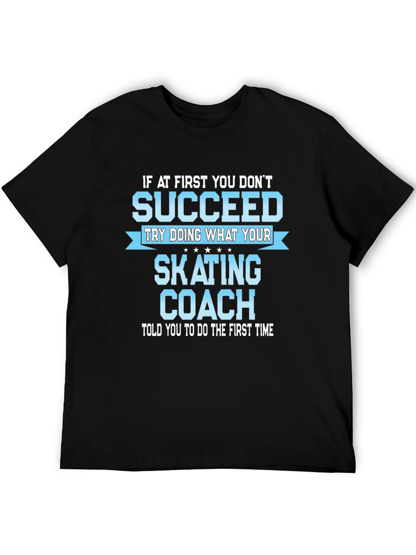 Black Skating Coach T-Shirt - If At First You Don't Succeed view 5