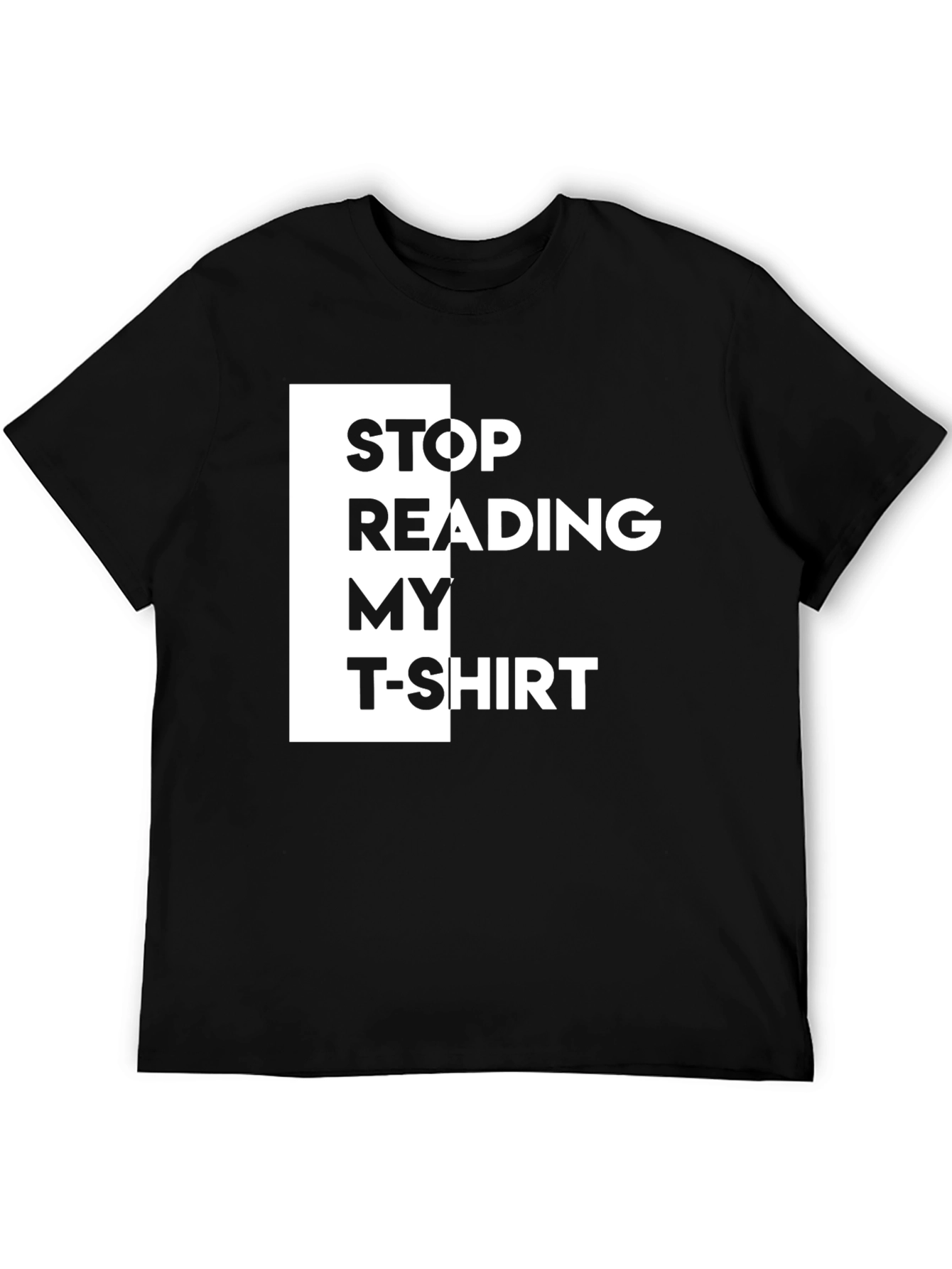 Black Funny Graphic Tee: Stop Reading My T-Shirt view 5