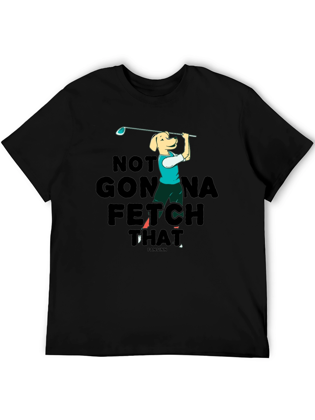 Black Funny Dog Golf T-Shirt - Not Gonna Fetch That view 5