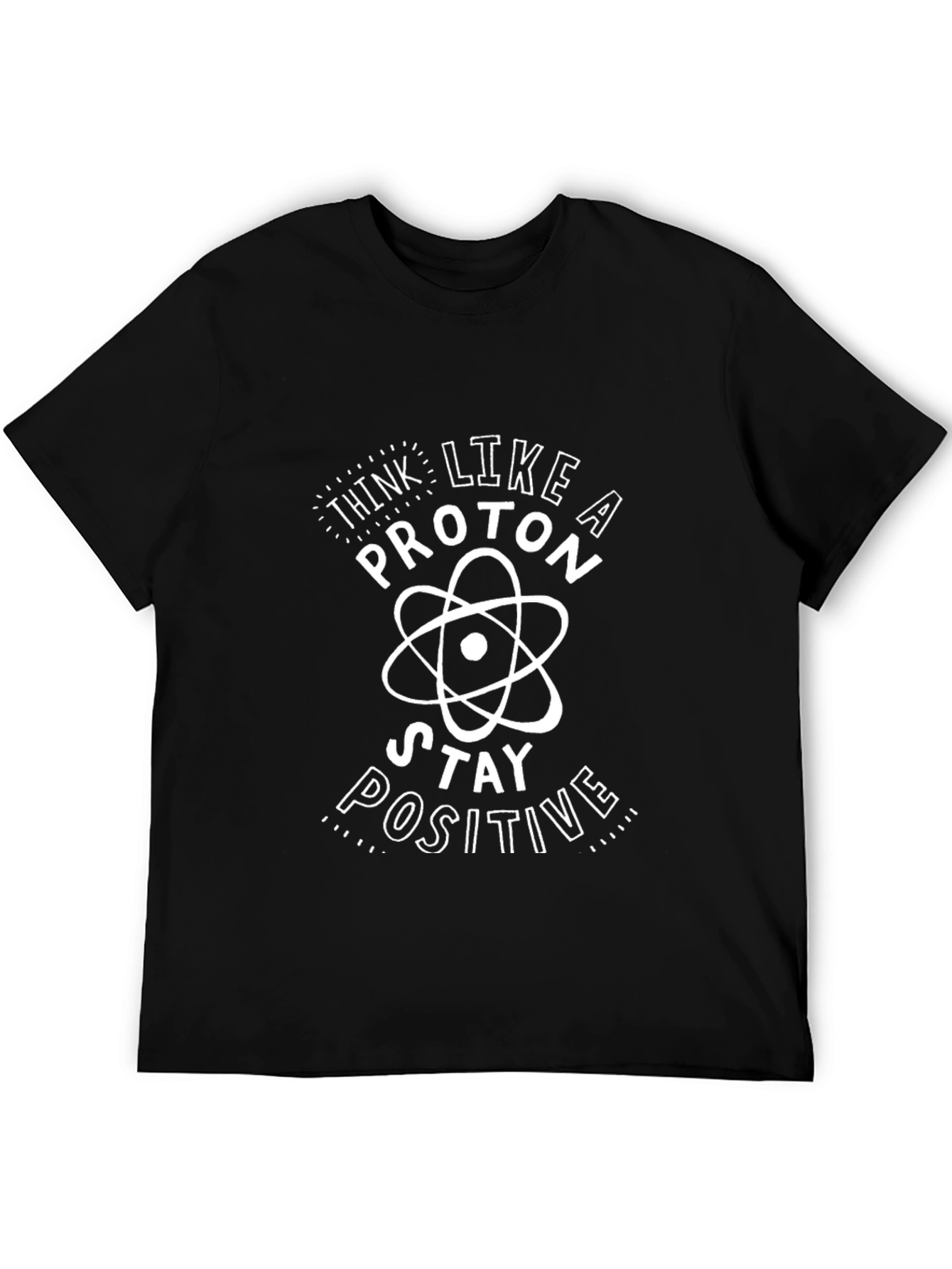 Black Think Like A Proton Stay Positive Black T-Shirt view 5