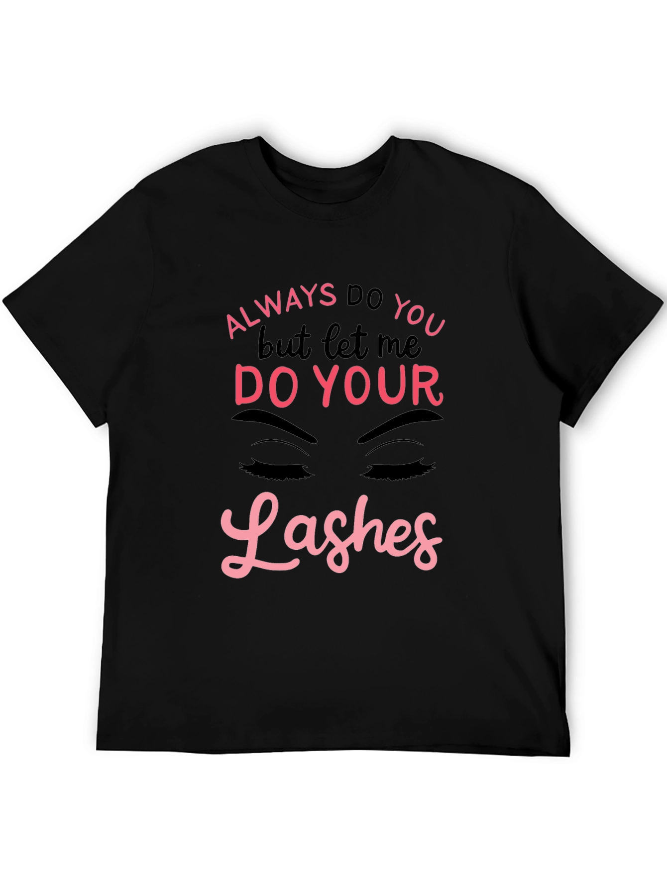 Black Always Do You Lashes Graphic Tee view 5