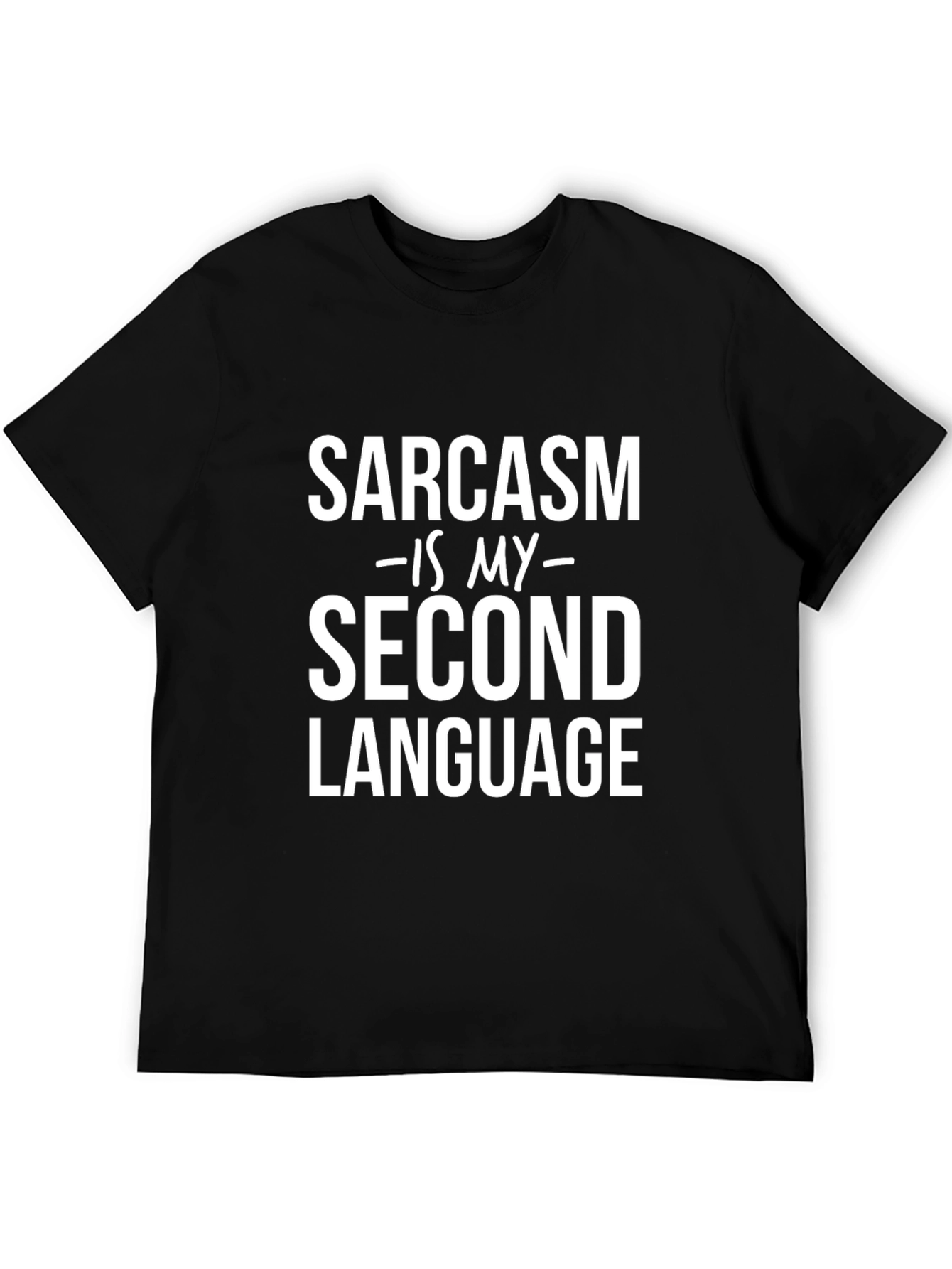 Black Sarcasm Is My Second Language Graphic Tee view 5