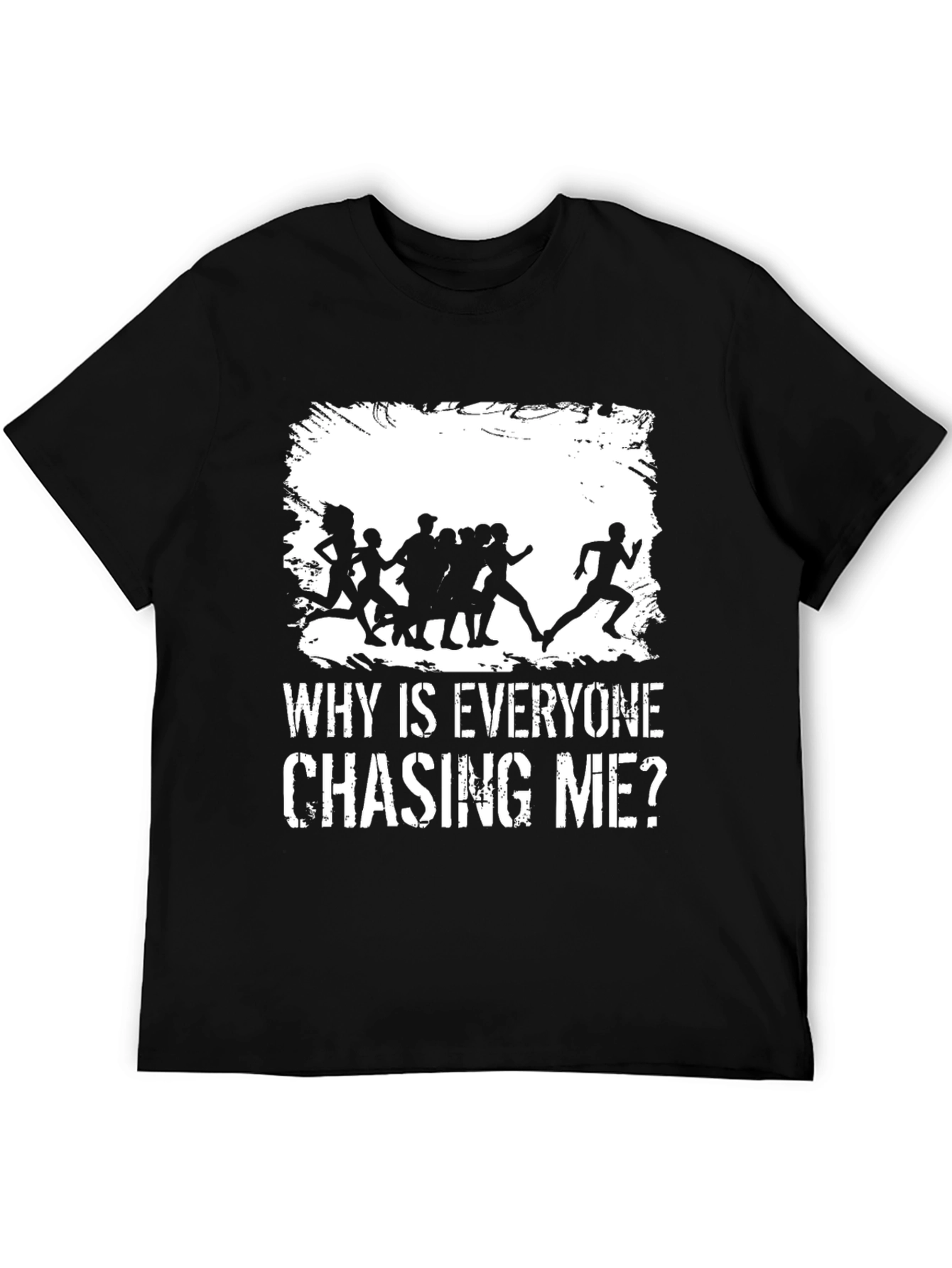 Black Why Is Everyone Chasing Me? Graphic T-Shirt view 5