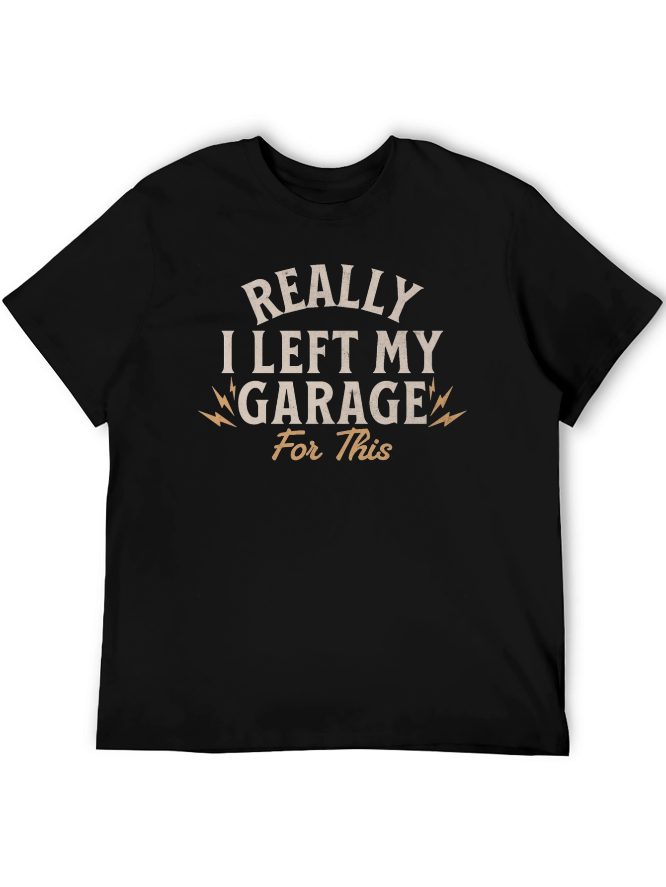 Black Funny "Really I Left My Garage For This" T-Shirt view 5