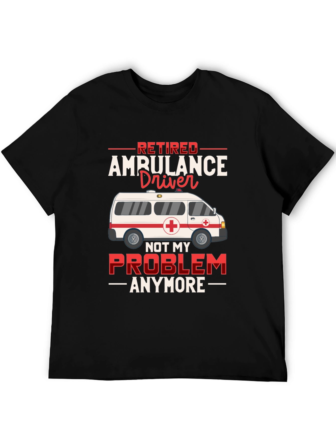 Retired Ambulance Driver T-Shirt Funny EMT Paramedic Gift Tee - 5