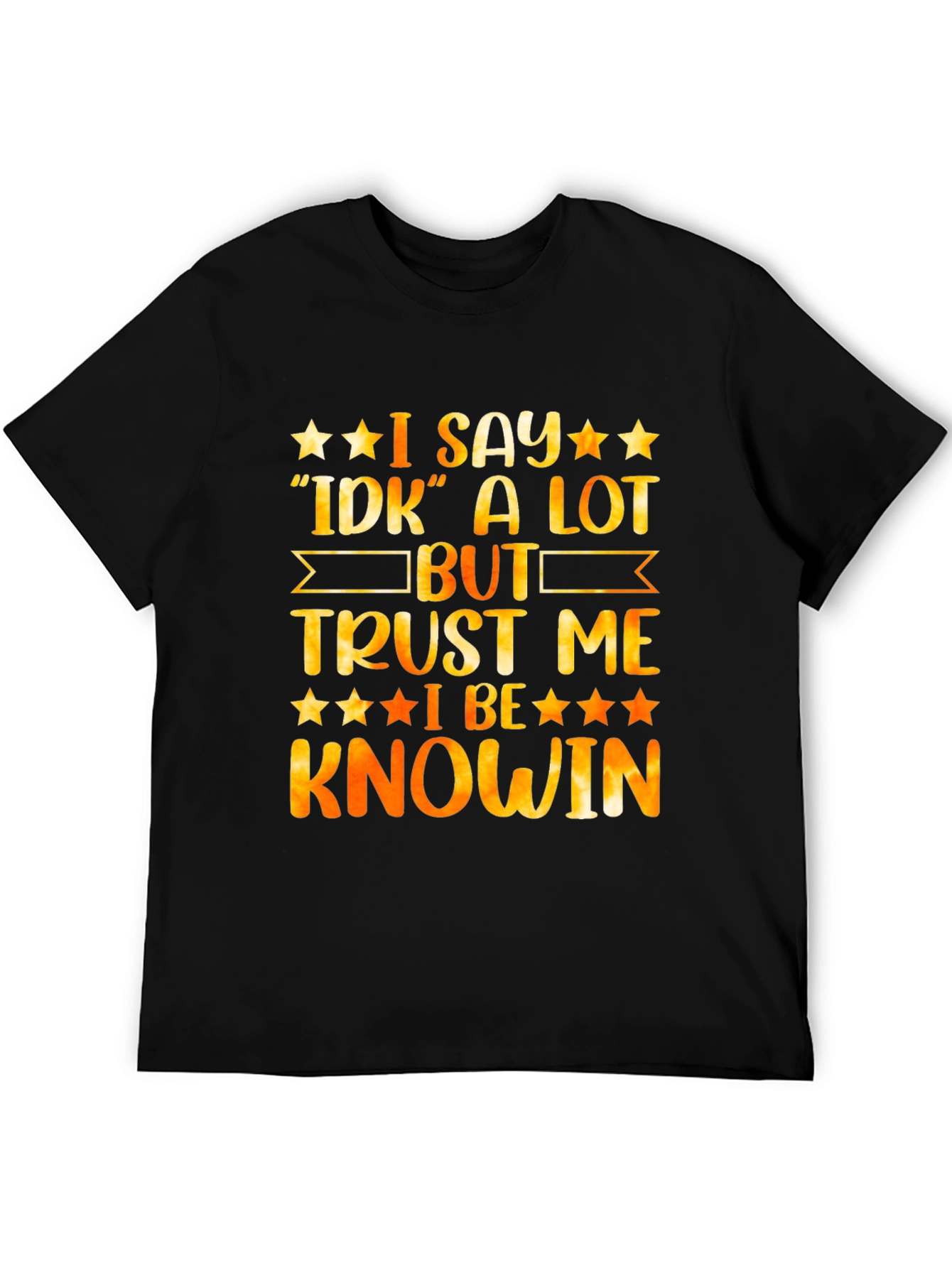 Black Funny "I Say IDK A Lot But Trust Me I Be Knowin" Graphic Tee view 5