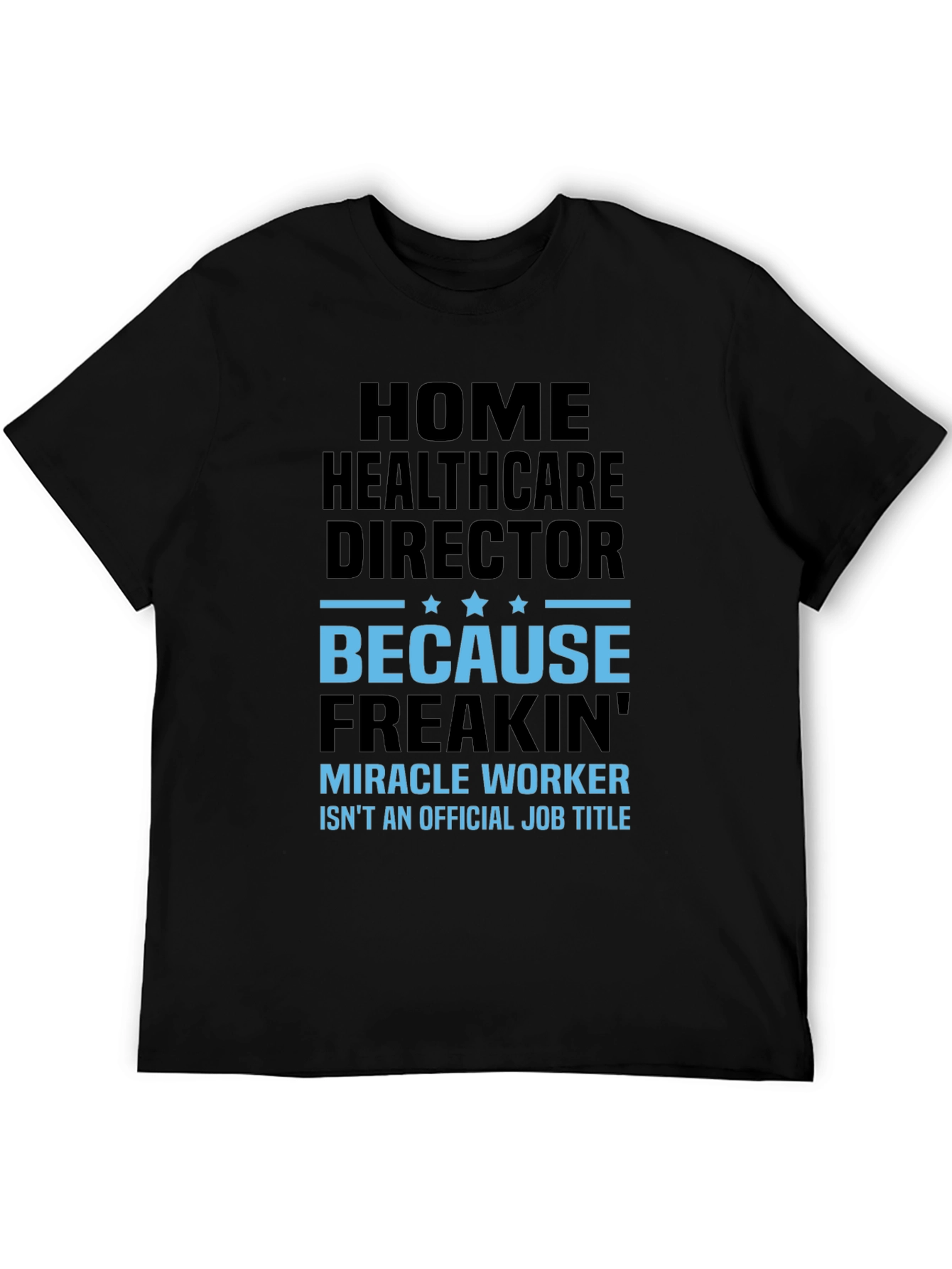 Black Home Healthcare Director Funny T-Shirt view 5