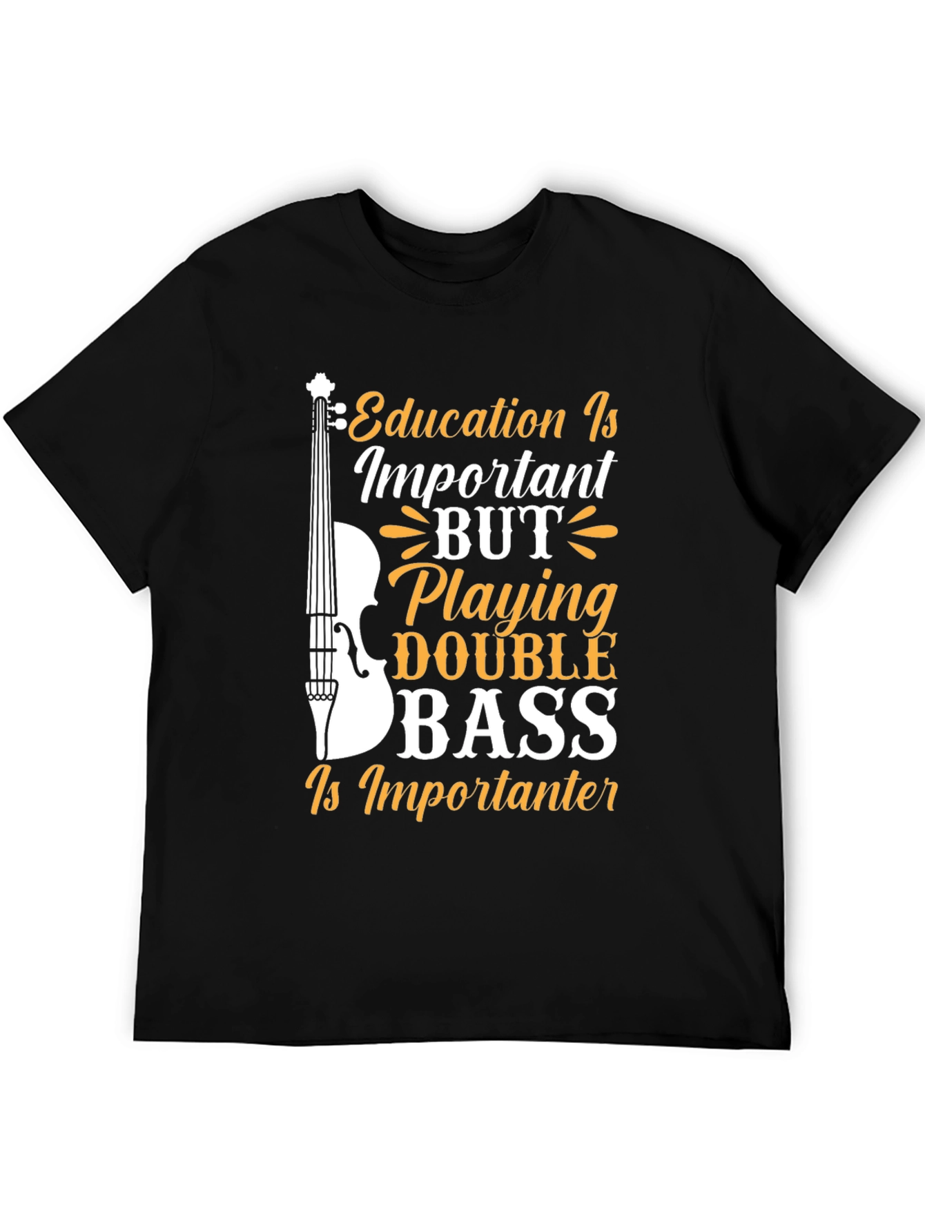 Black Double Bass Player T-Shirt - Education is Importanter! view 5