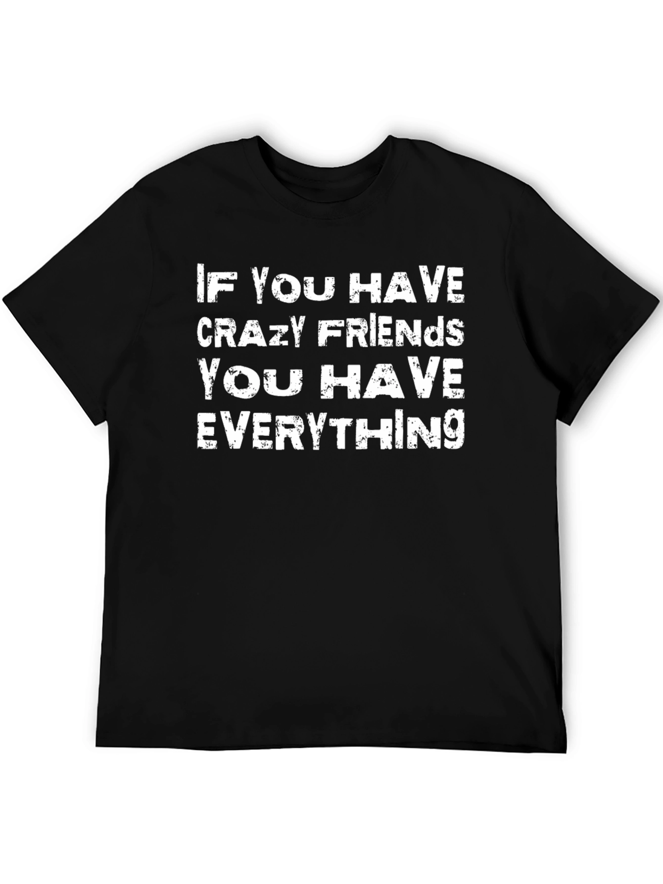 Black Crazy Friends T-Shirt - If You Have Everything Tee view 5