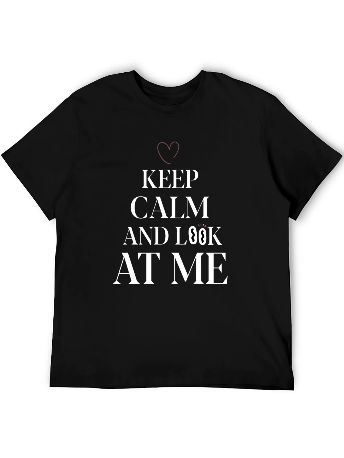 Black Keep Calm and Look At Me T-Shirt view 5