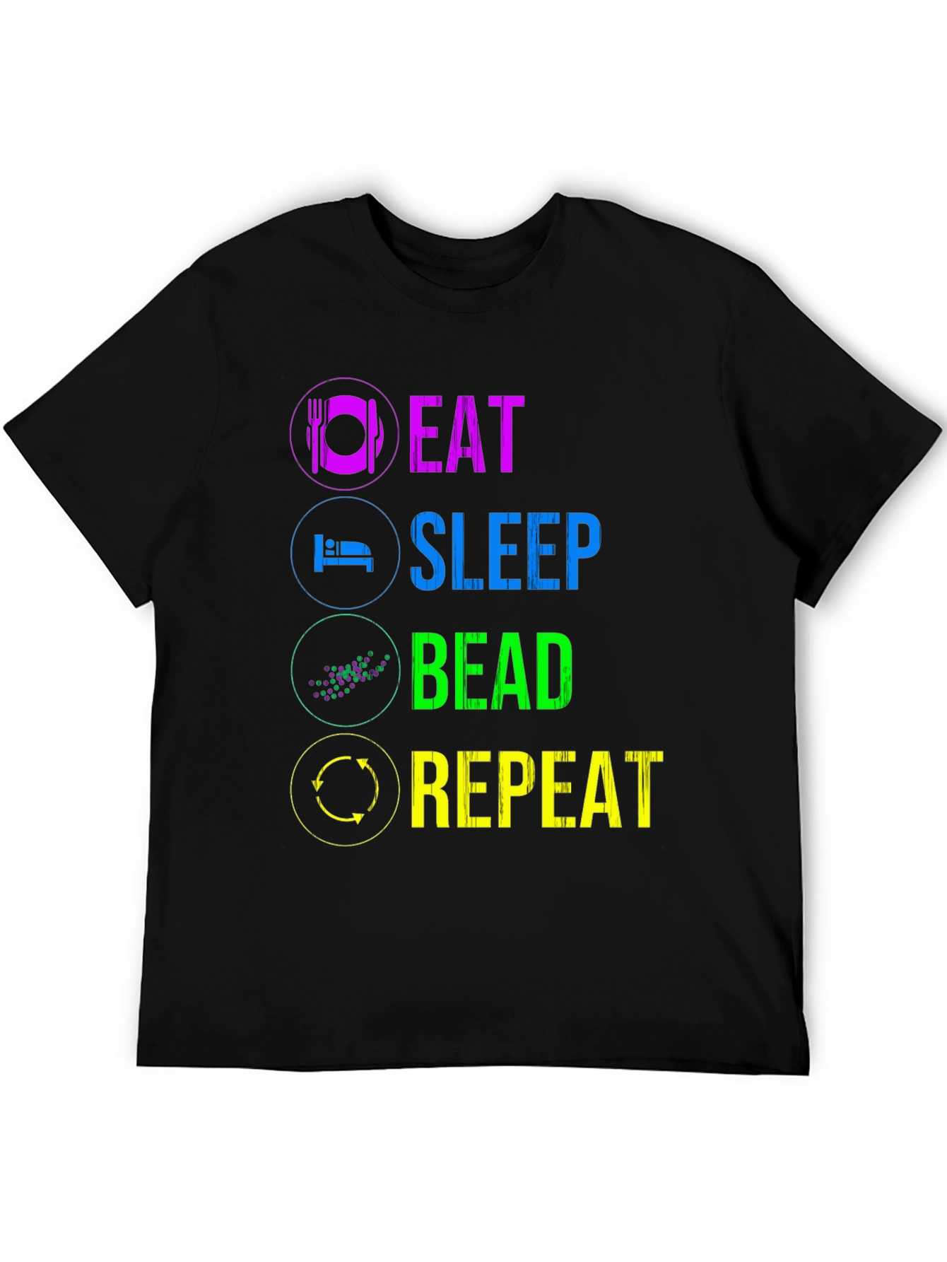 Black Eat Sleep Bead Repeat T-Shirt - Funny Hobby Tee view 5