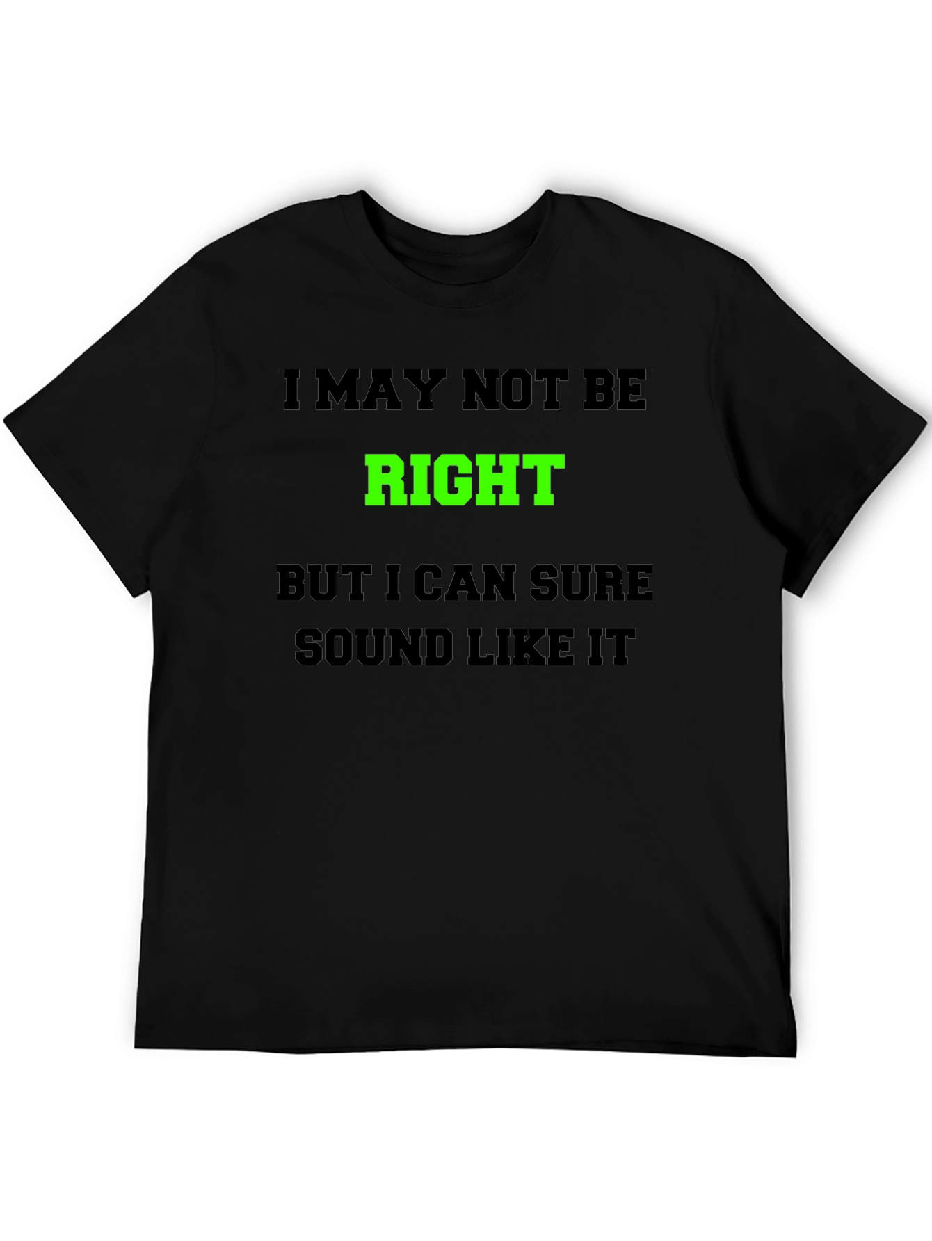 Black Funny Graphic T-Shirt - I May Not Be Right view 5