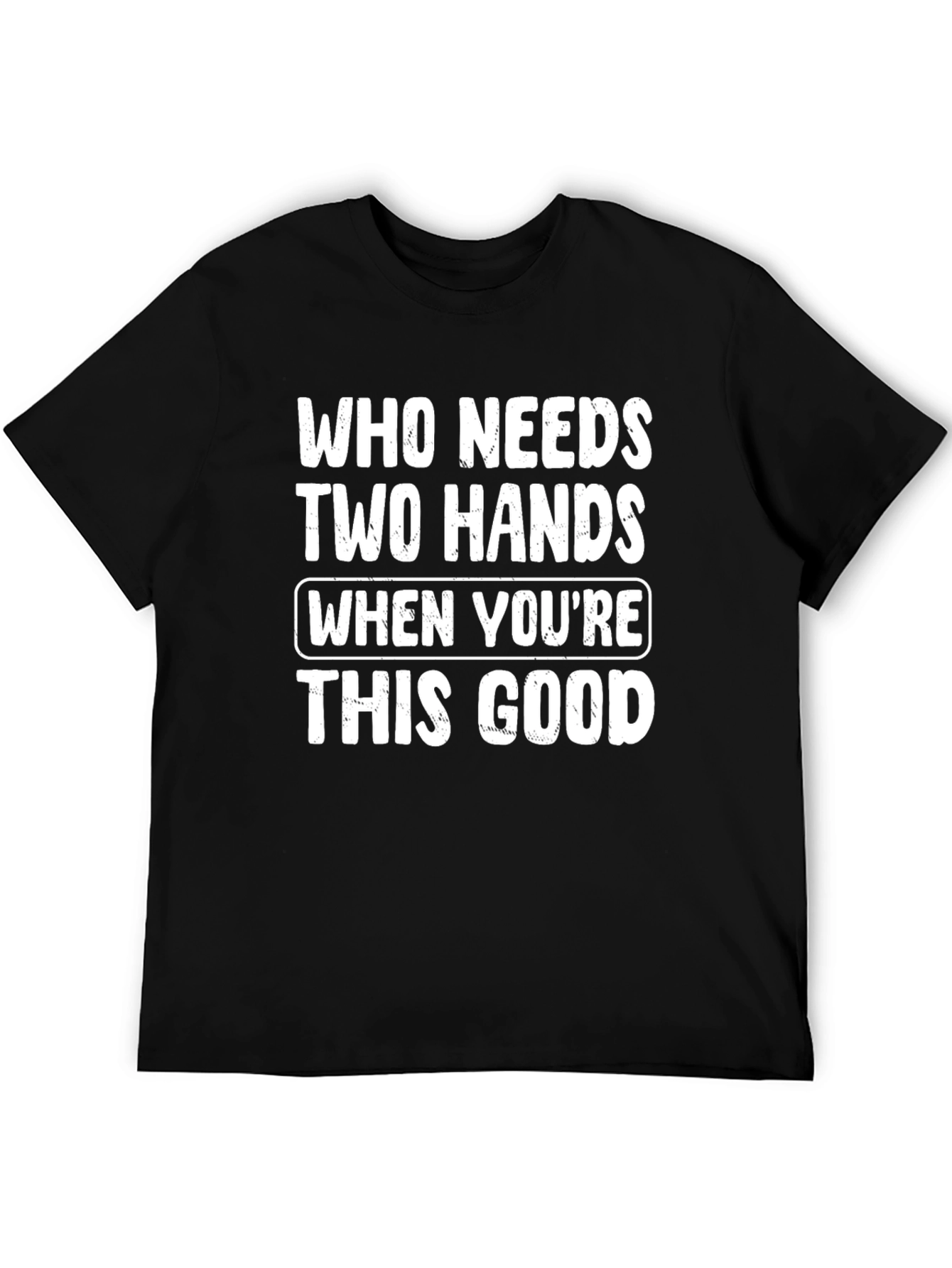 Black Who Needs Two Hands T-Shirt - Funny Sarcastic Tee view 5
