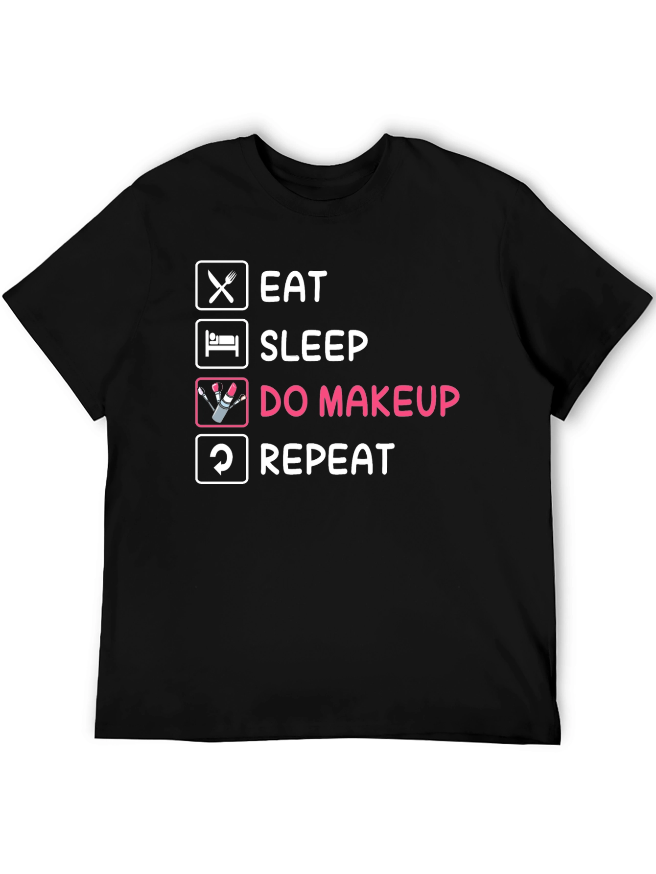 Black Eat Sleep Do Makeup Repeat T-Shirt view 5