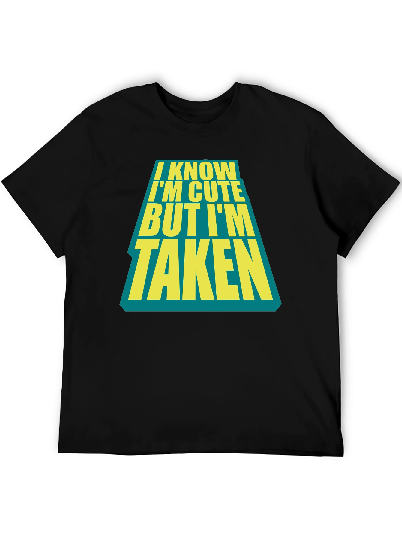 Black I Know I'm Cute But I'm Taken Black T-Shirt view 5