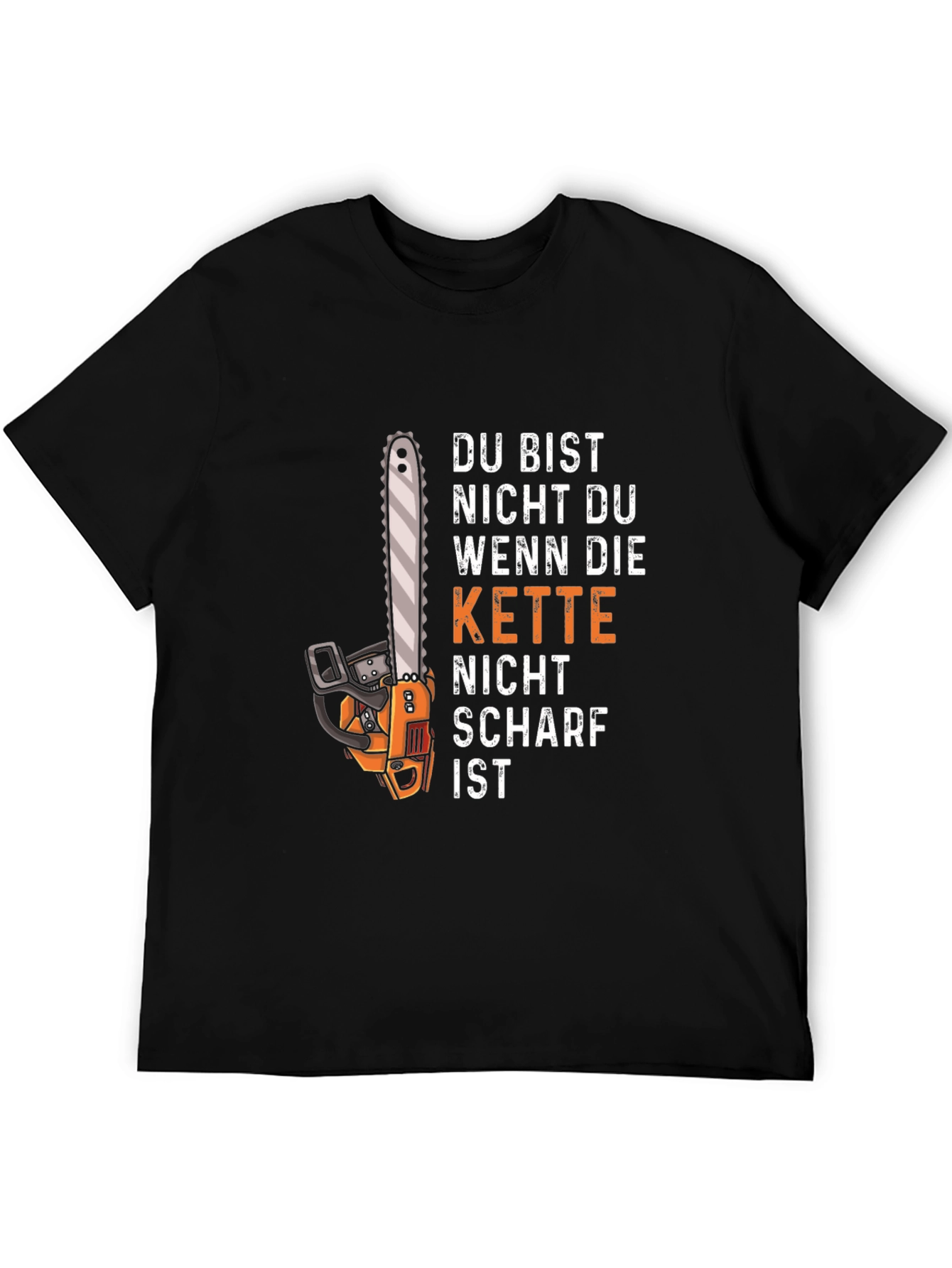 Black Funny Chainsaw T-Shirt - "Du Bist Nicht Du" view 5