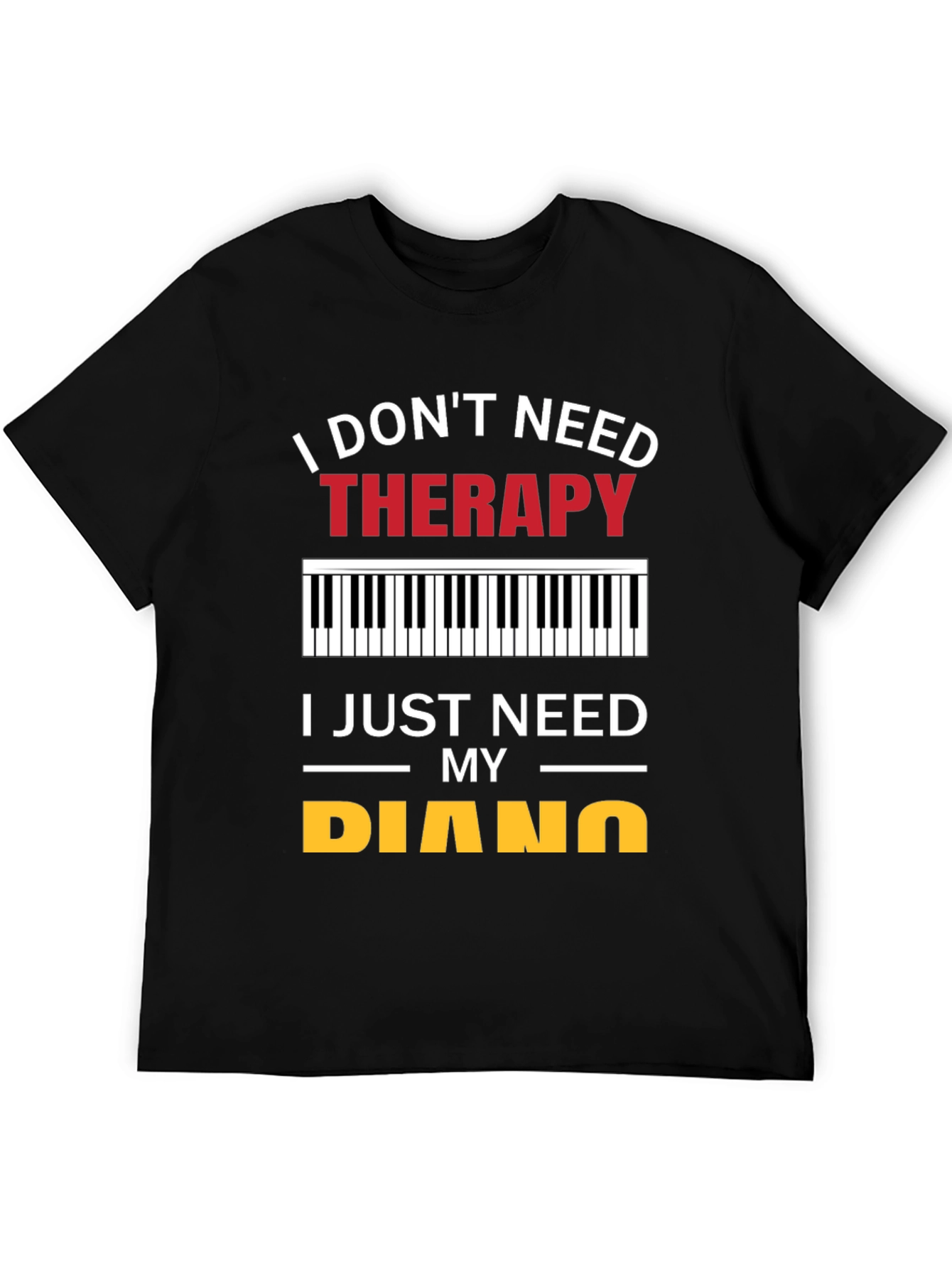 Black I Don't Need Therapy Piano T-Shirt view 5