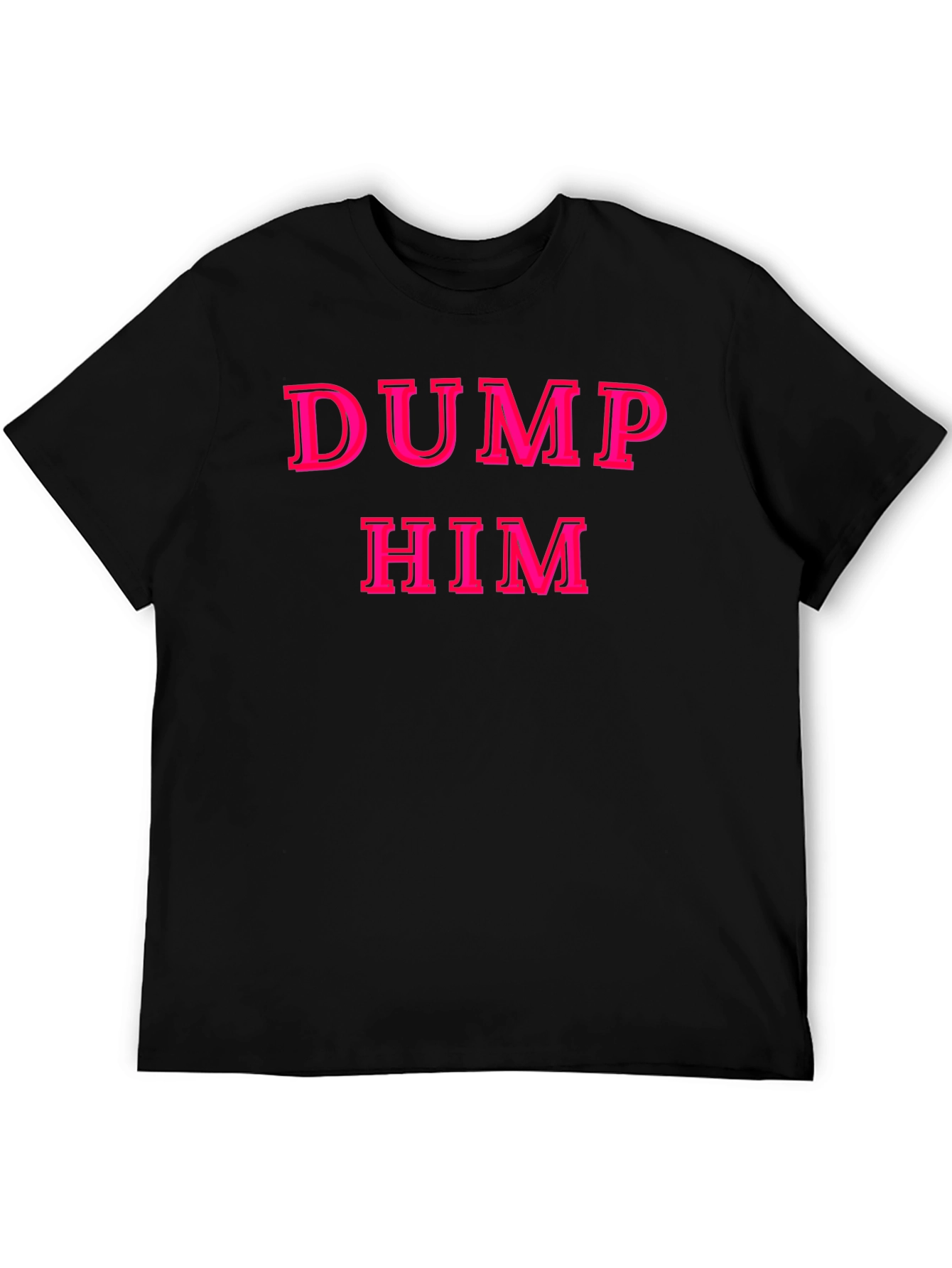 Black Dump Him Graphic T-Shirt - Bold Pink Text on Black view 5