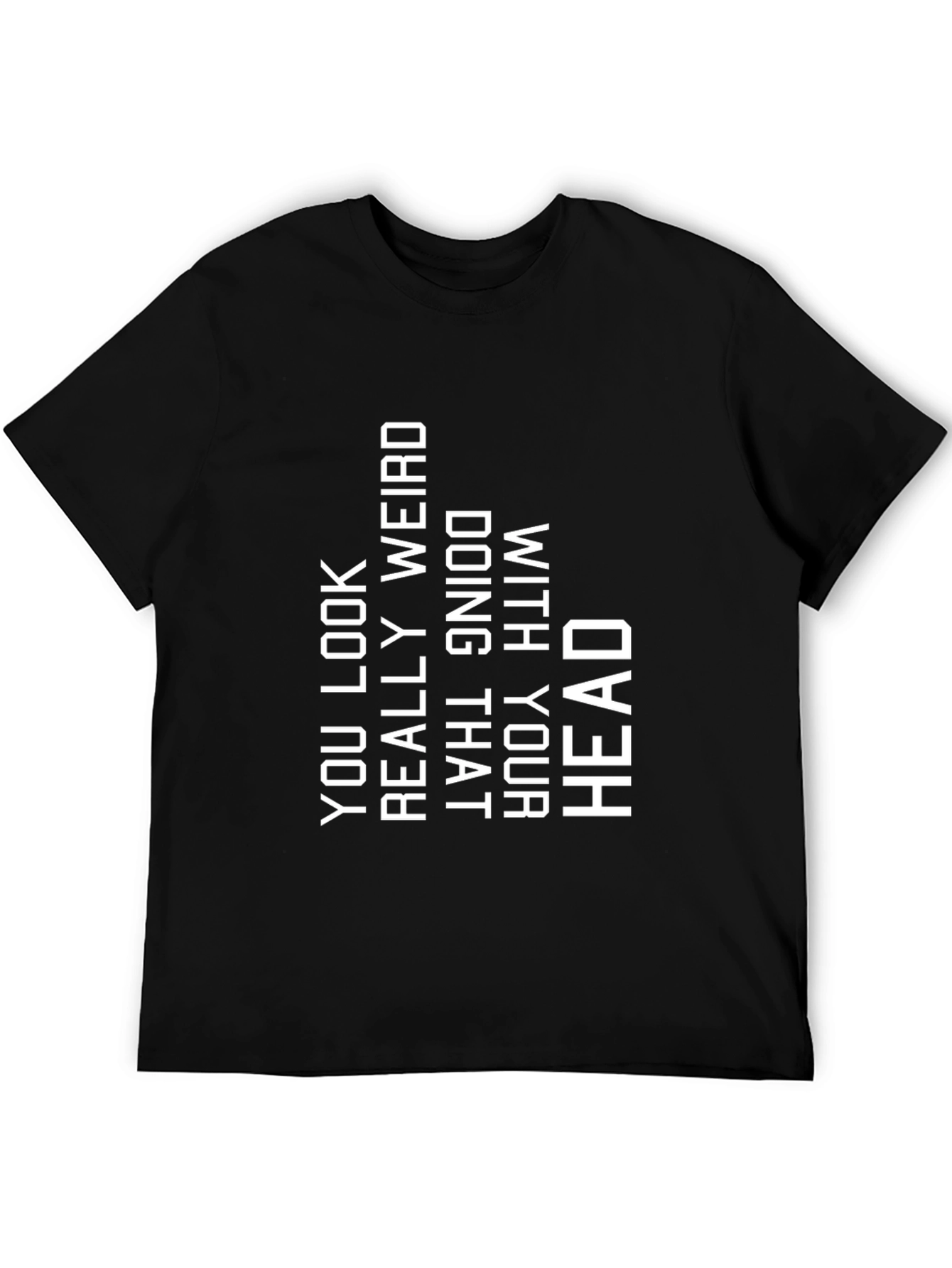 Black Funny Graphic T-Shirt: You Look Really Weird view 5