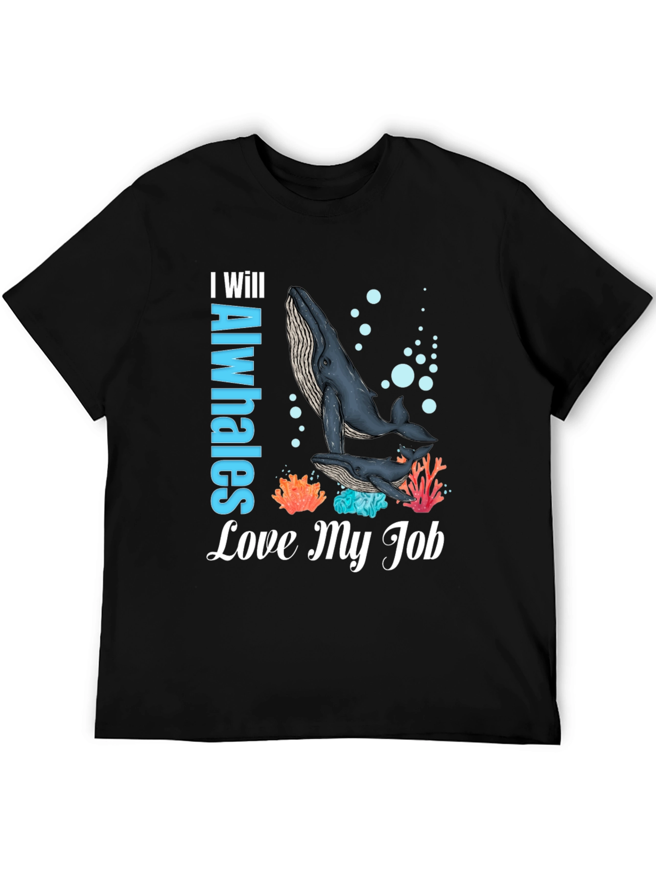 Black I Will Alwhales Love My Job T-Shirt view 5
