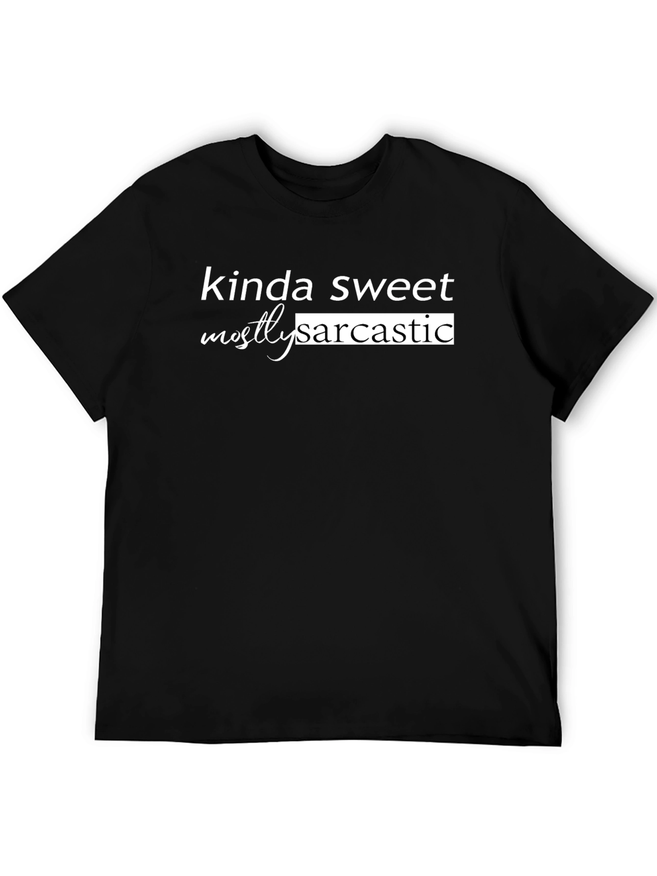 Black Kinda Sweet Mostly Sarcastic Black T-Shirt view 5