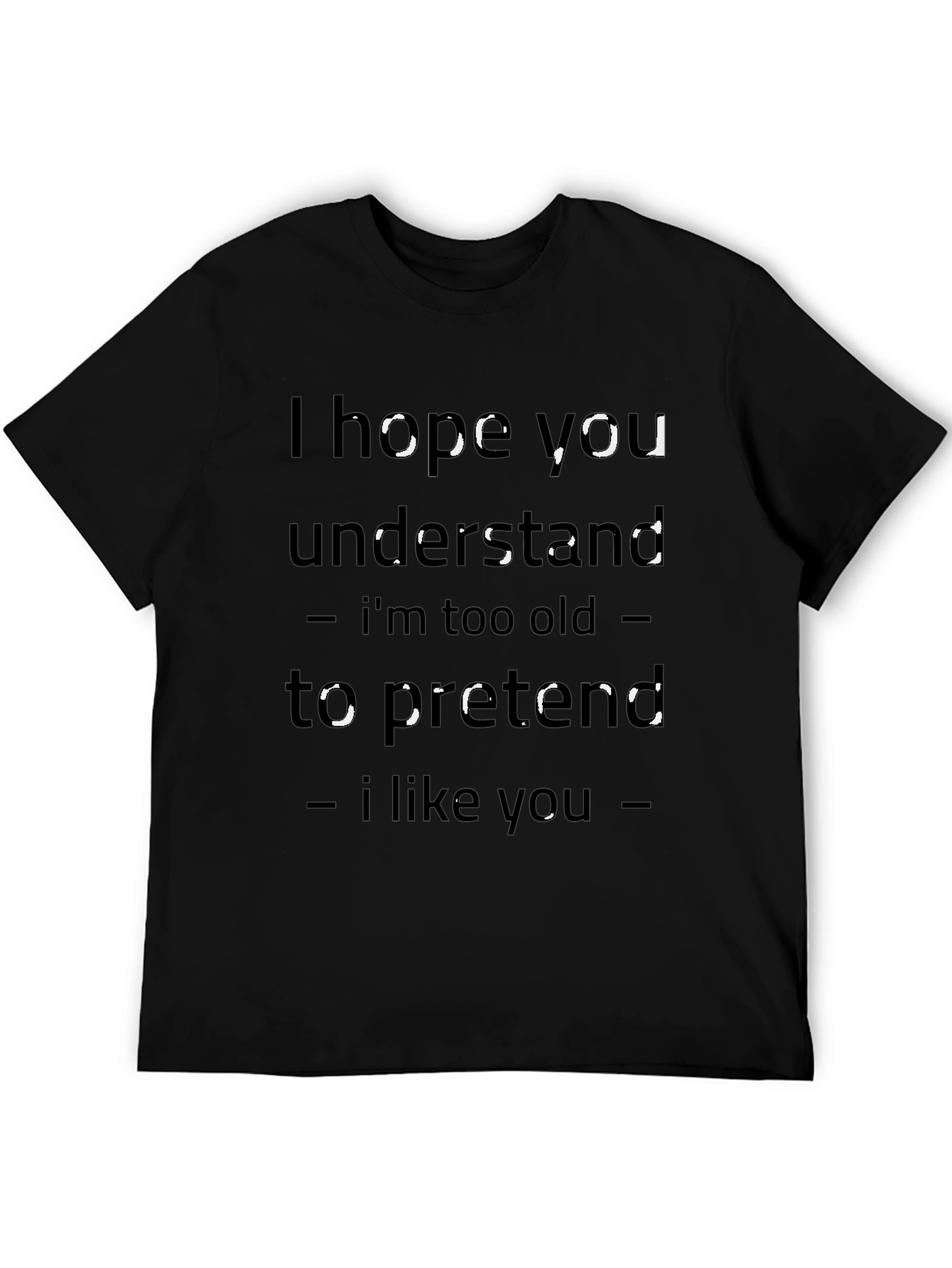 Black Humorous T-Shirt: I Hope You Understand view 5