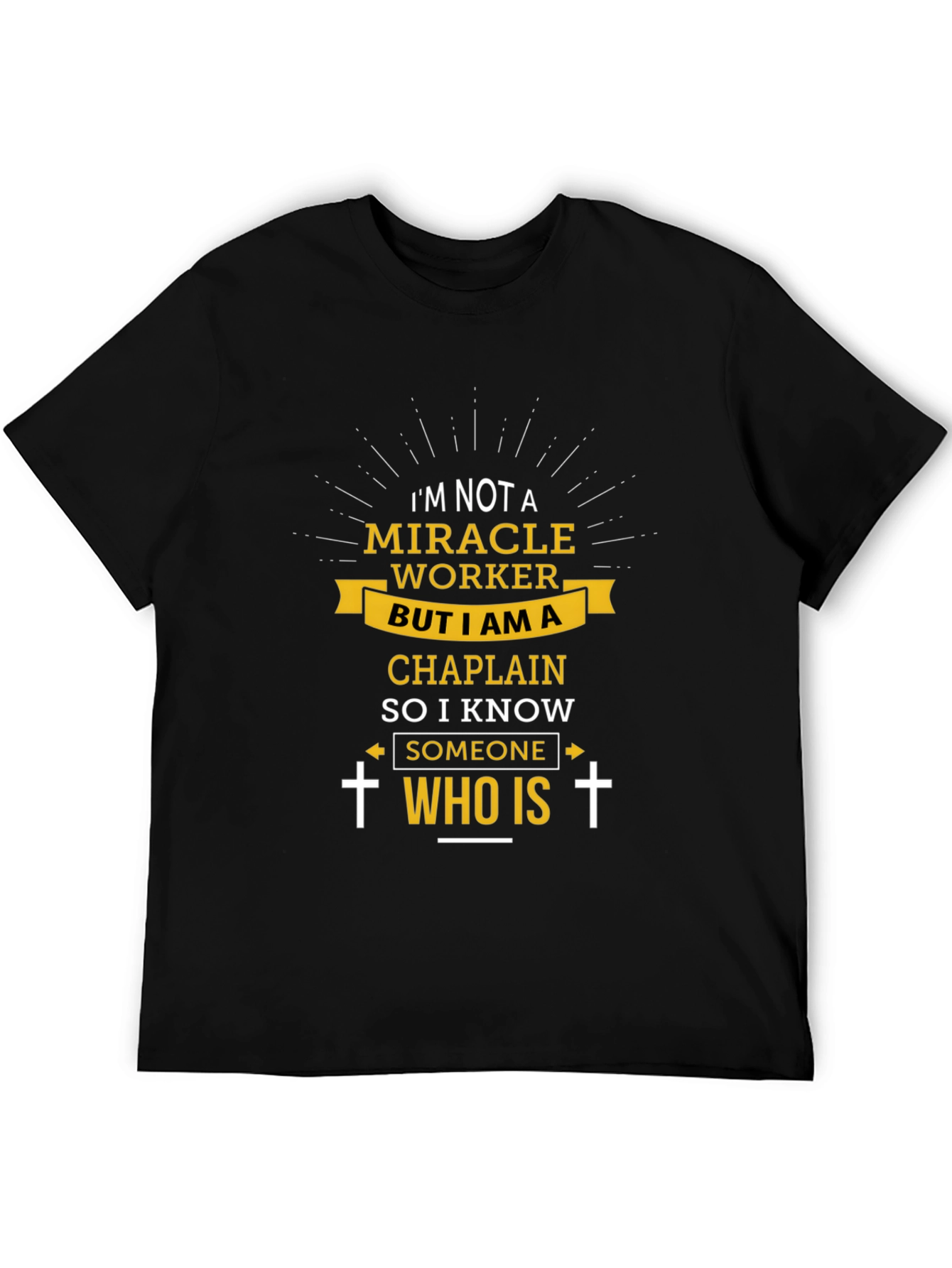 Chaplain T-Shirt: I'm Not a Miracle Worker - 5