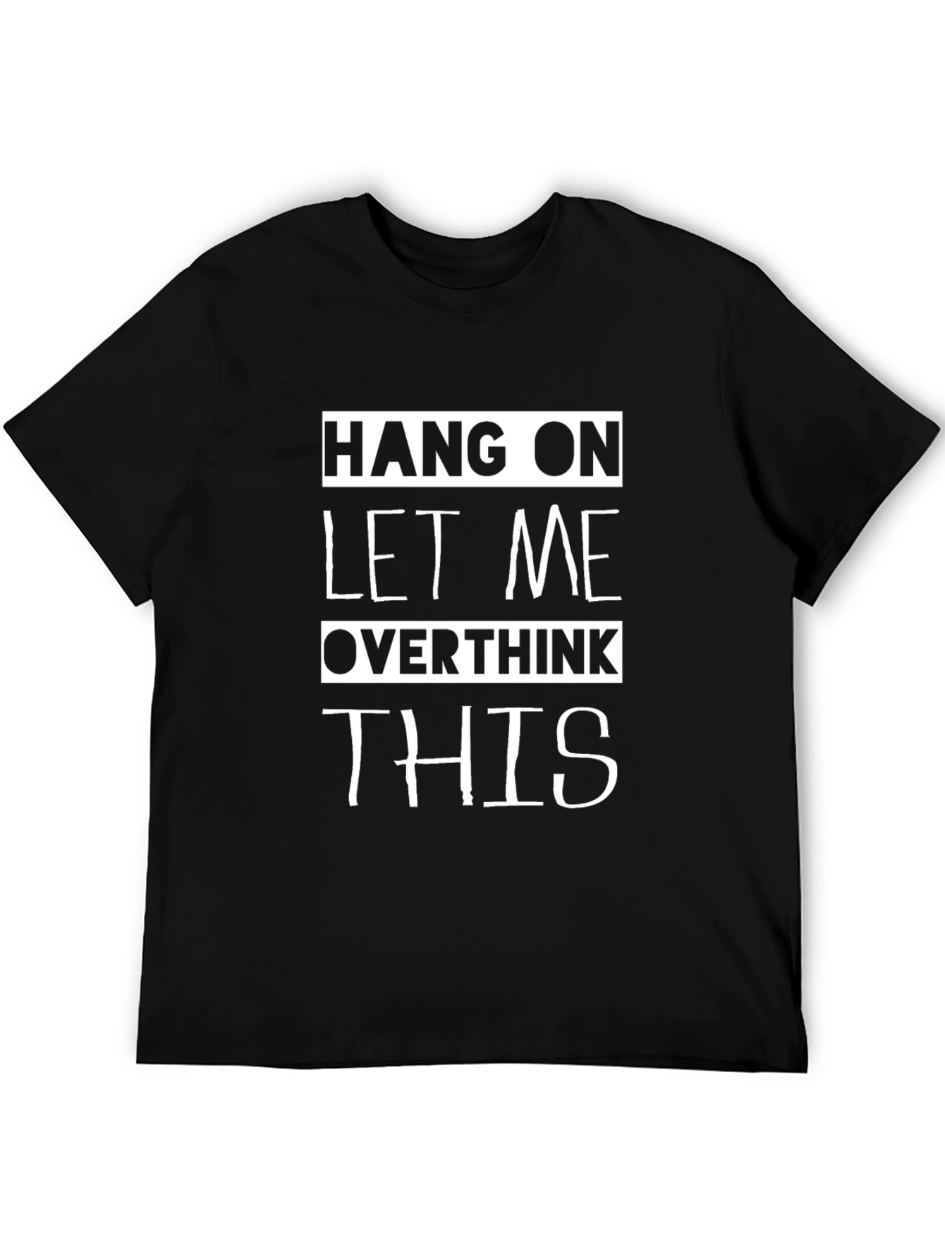 Black Hang On Let Me Overthink This T-Shirt Funny Sarcastic view 5