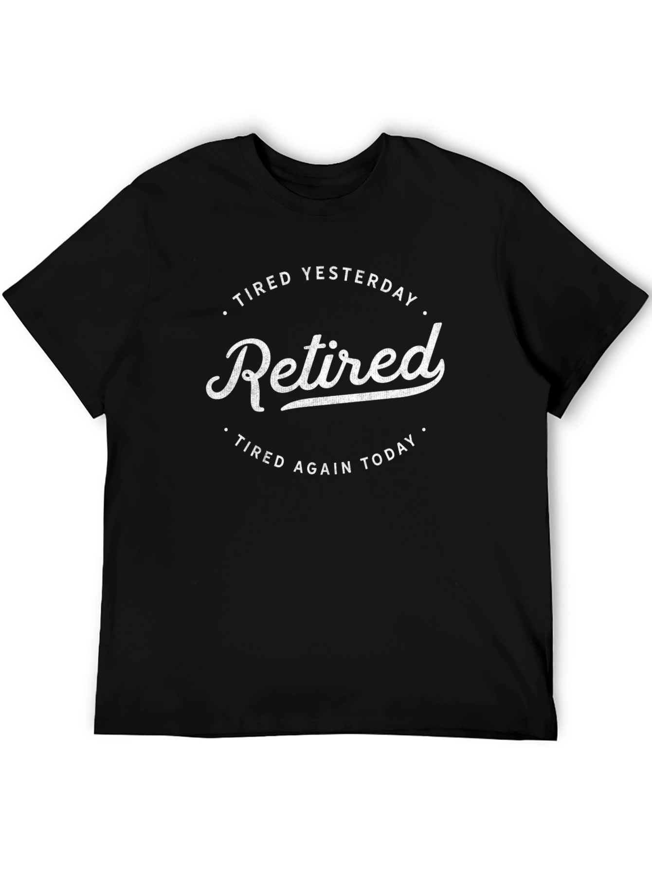 Black Retired T-Shirt: Tired Yesterday, Tired Again Today view 5