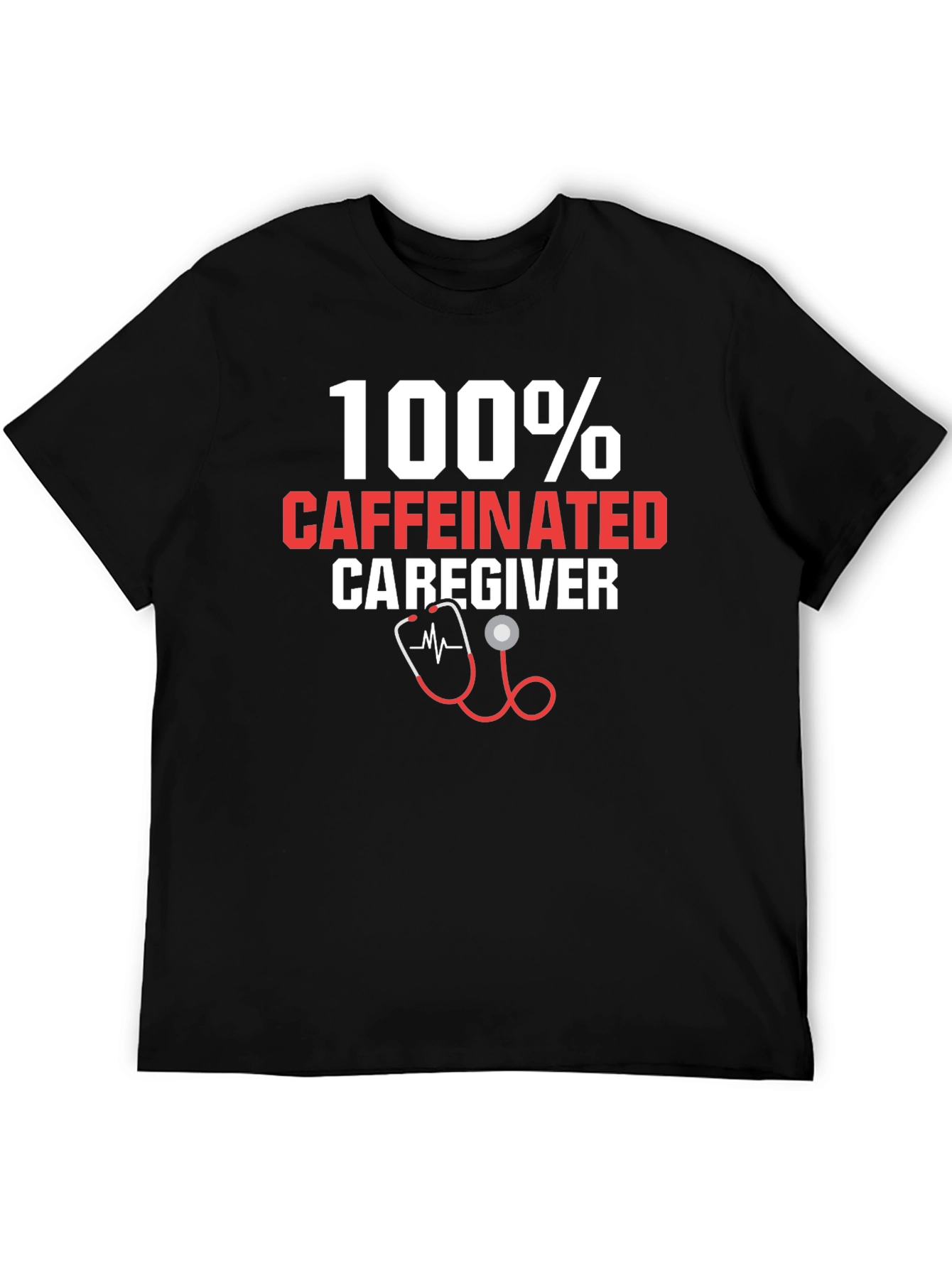 100% Caffeinated Caregiver T-Shirt - 5